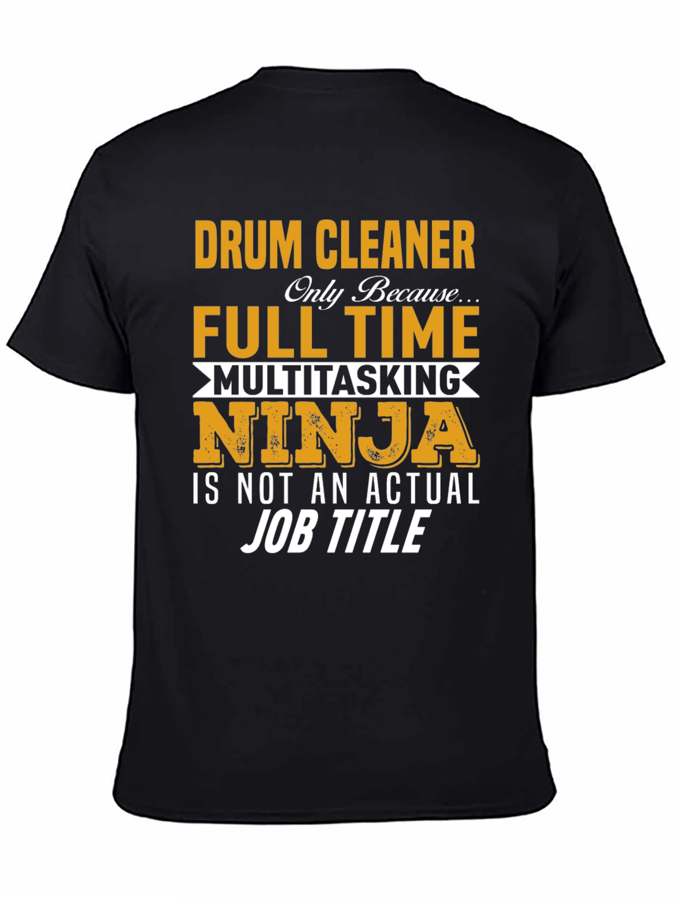 Black Drum Cleaner T-Shirt: Full Time Ninja view 4