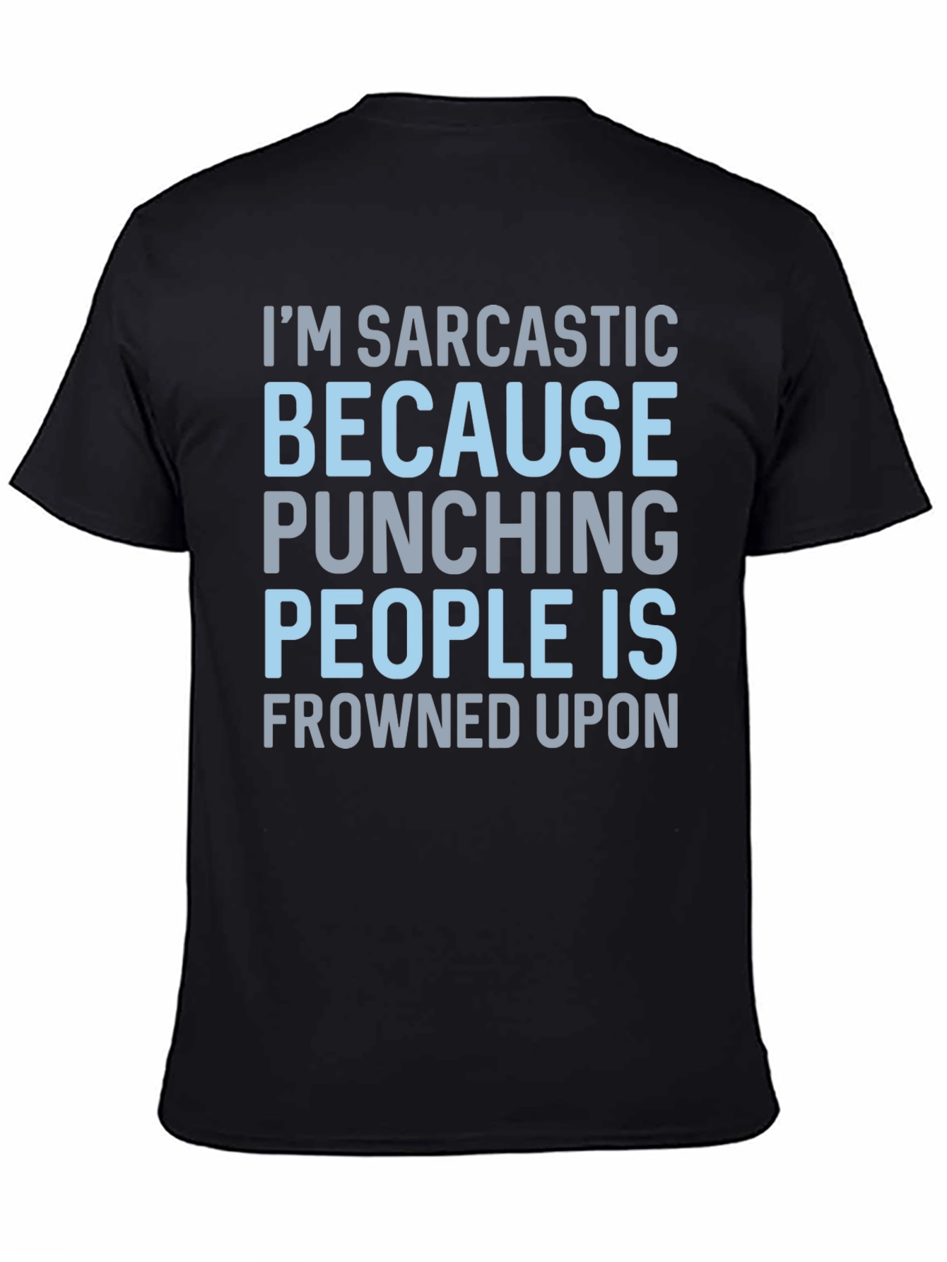 Black Sarcastic Statement T-Shirt: Punching People Is Frowned Upon view 4
