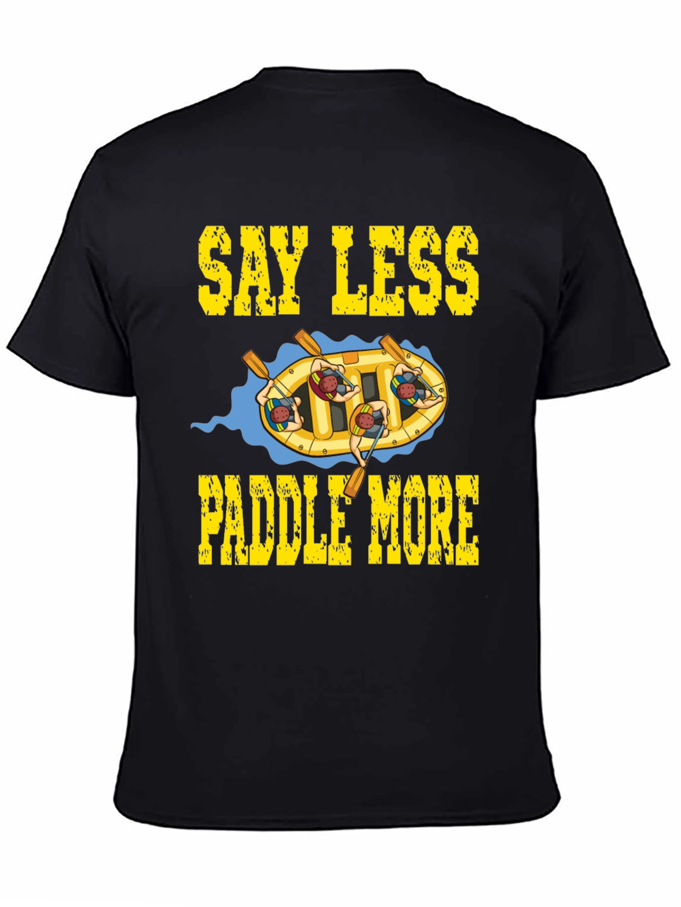 Black Say Less Paddle More Rafting T-Shirt view 4