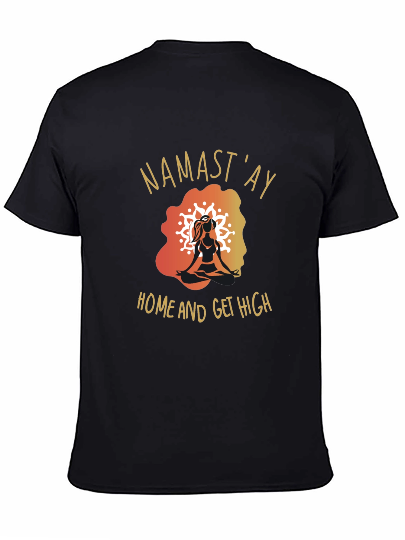 Black Namast'ay Home & Get High Black Graphic T-Shirt view 4