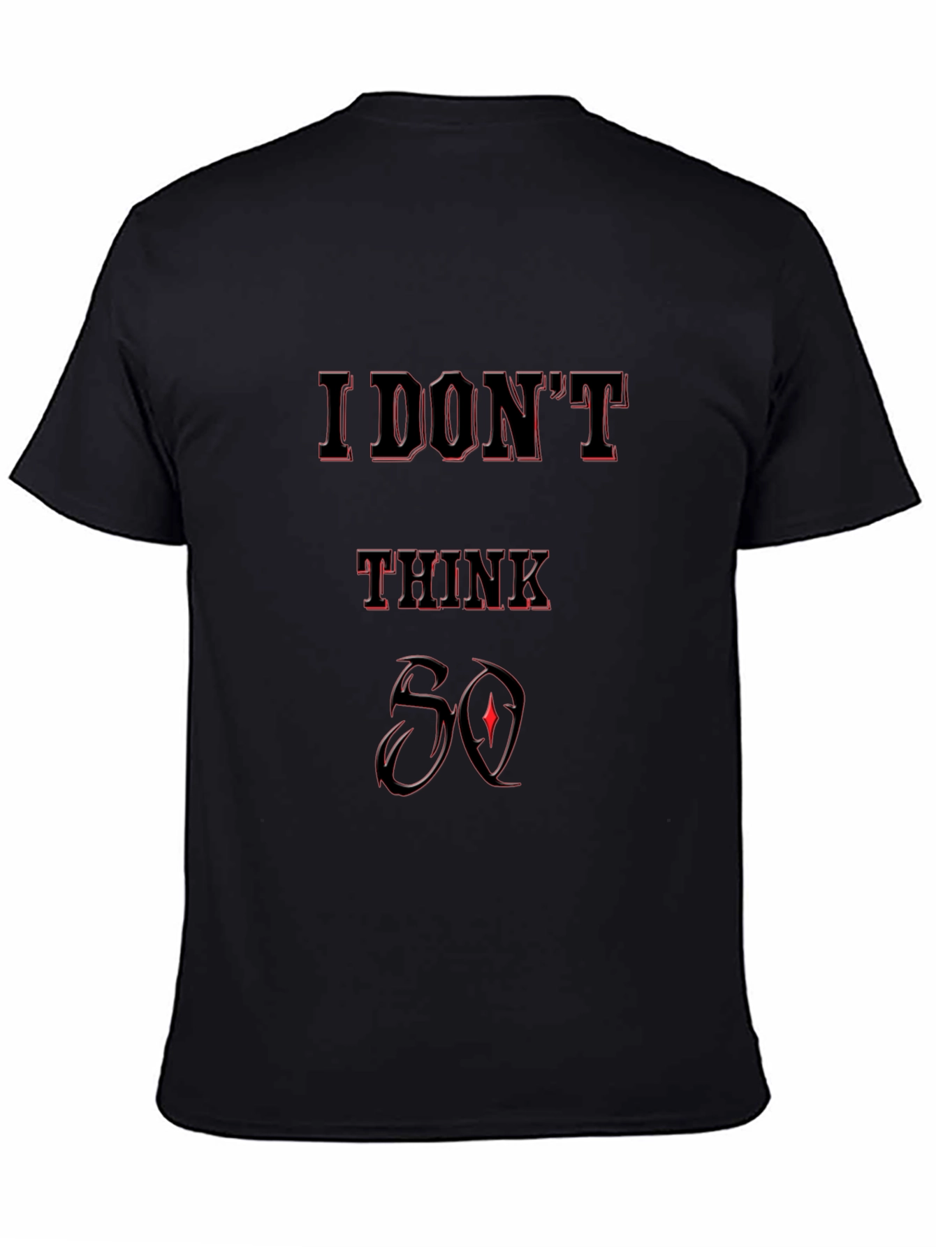 Black I Don't Think So Graphic T-Shirt - Black view 4