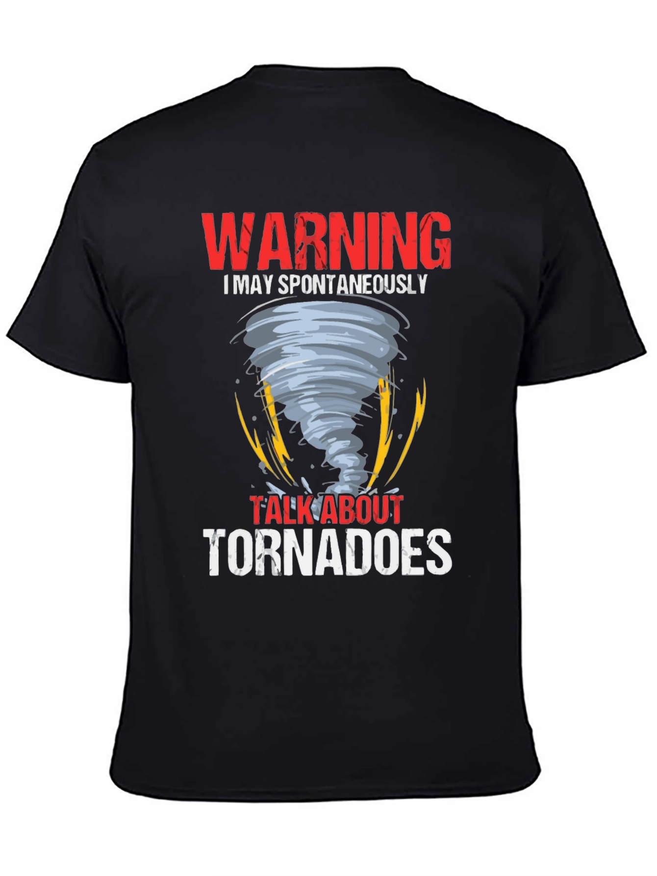Black Warning May Spontaneously Talk About Tornadoes T-Shirt view 4