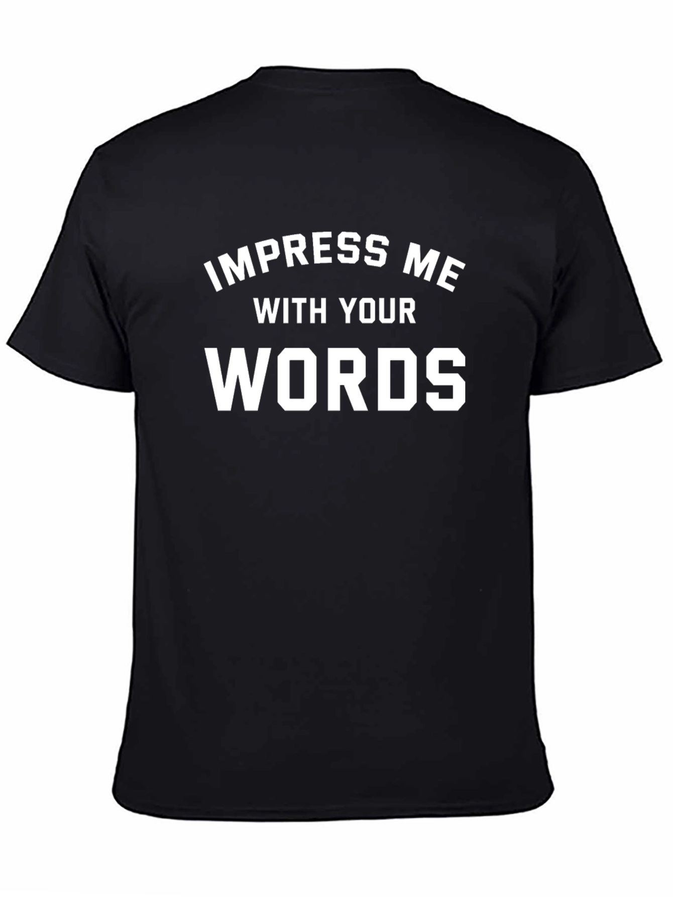 Black Impress Me With Your Words T-Shirt view 4