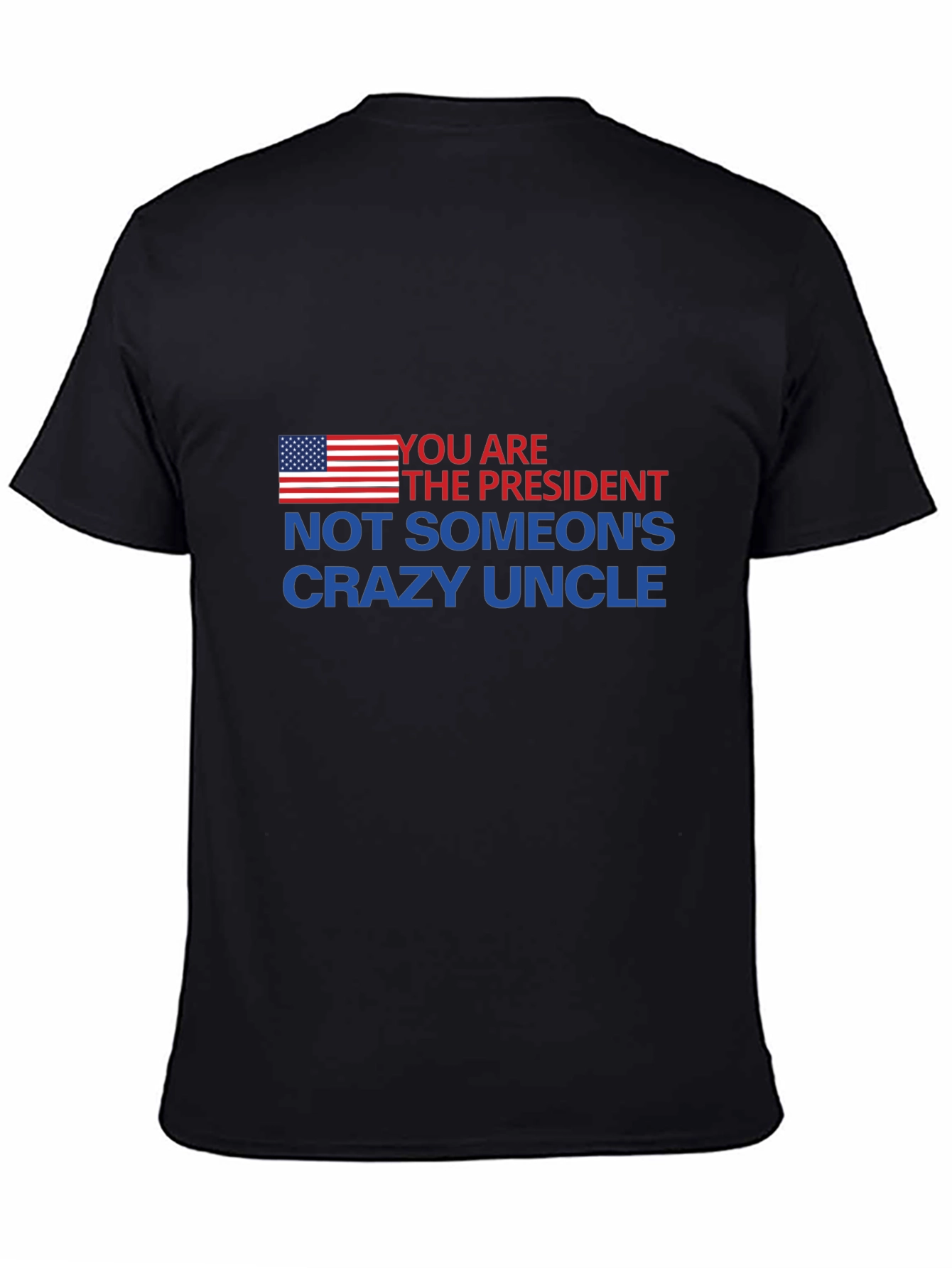 Black You Are The President T-Shirt view 4
