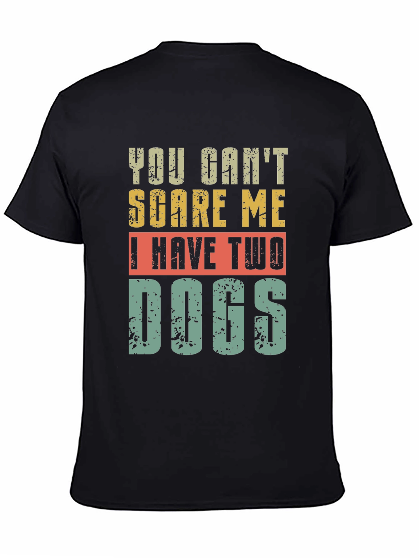 Black Funny Dog Lover T-Shirt - You Can't Scare Me view 4