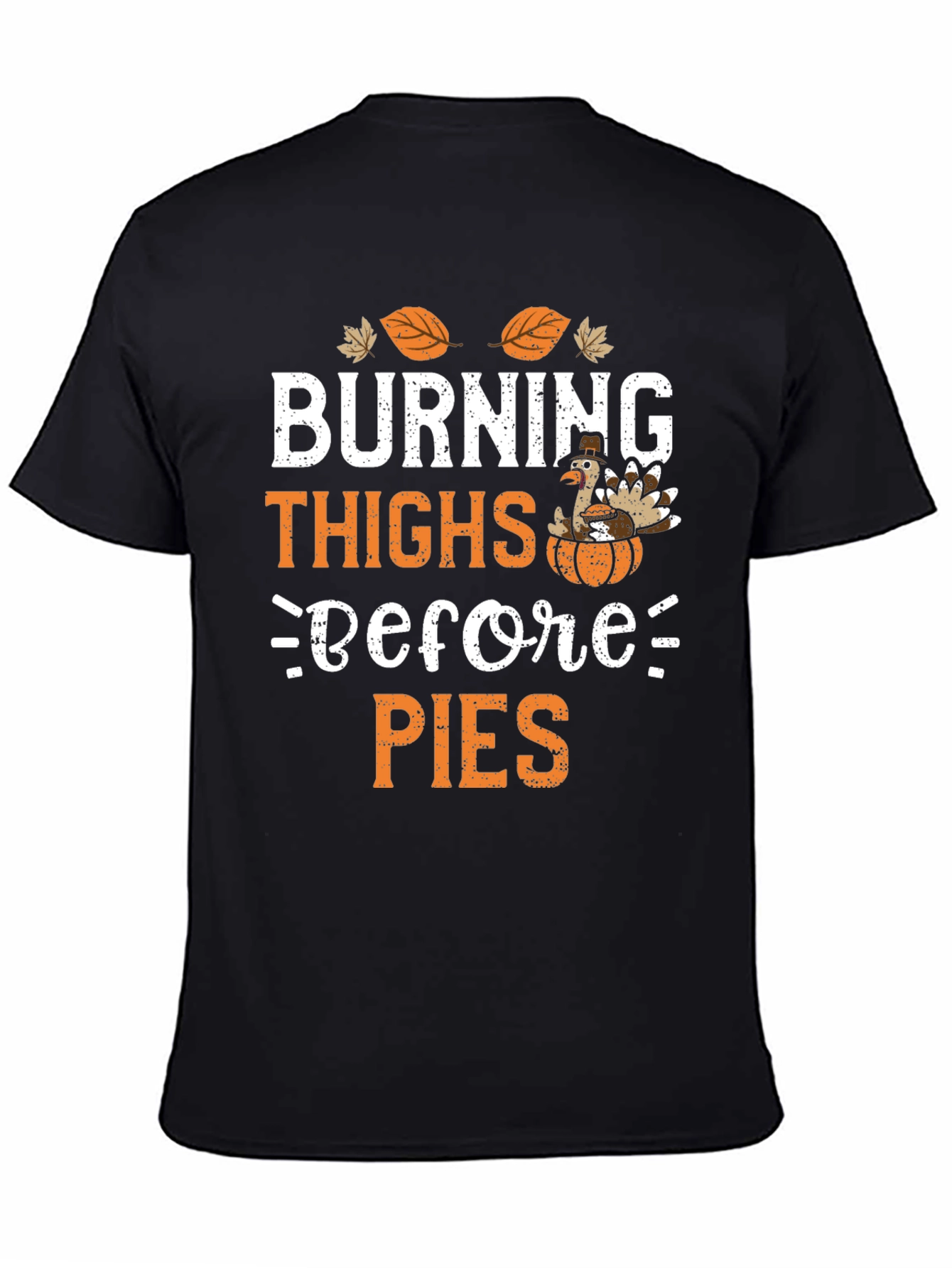 Black Burning Thighs Before Pies Thanksgiving T-Shirt view 4