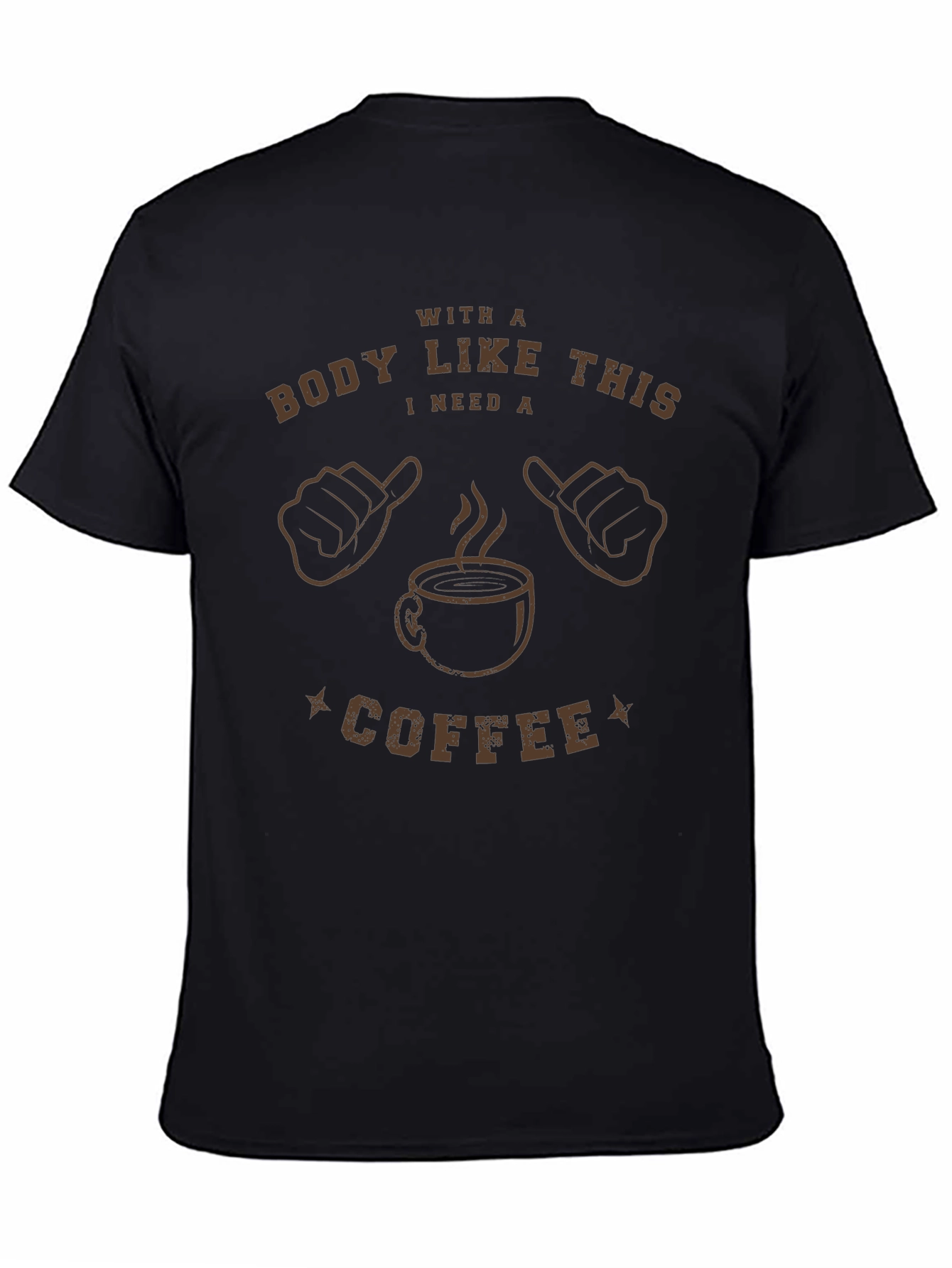 Black Coffee Lover T-Shirt - "With a Body Like This" view 4