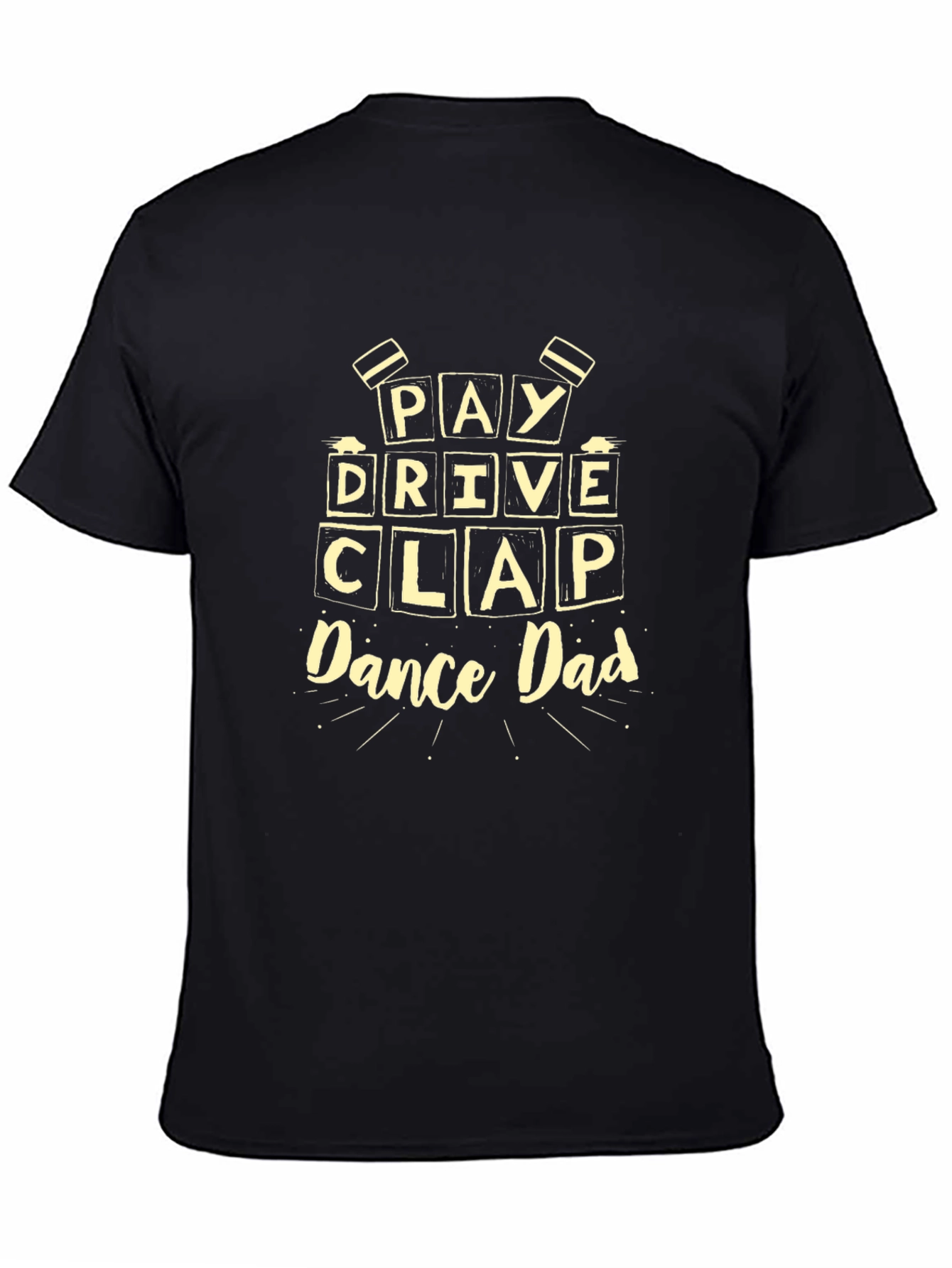 Black Pay Drive Clap Dance Dad Graphic T-Shirt view 4