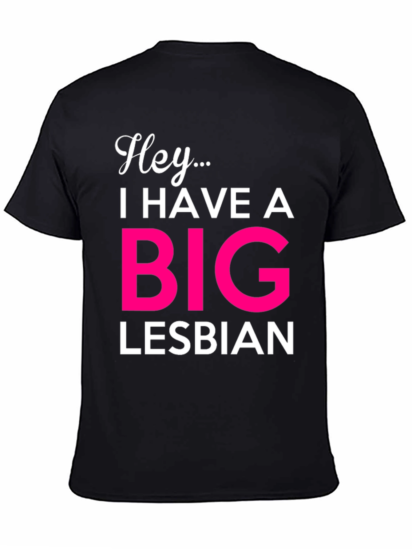 Black Hey... Big Lesbian Novelty T-Shirt view 4