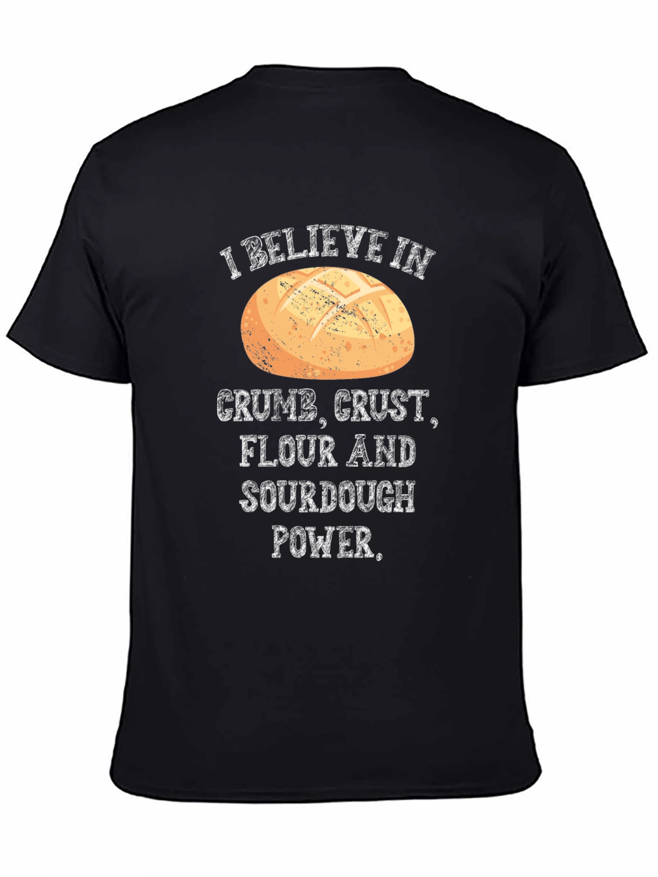 Black Crumb, Crust, Flour, Sourdough Power T-Shirt view 4