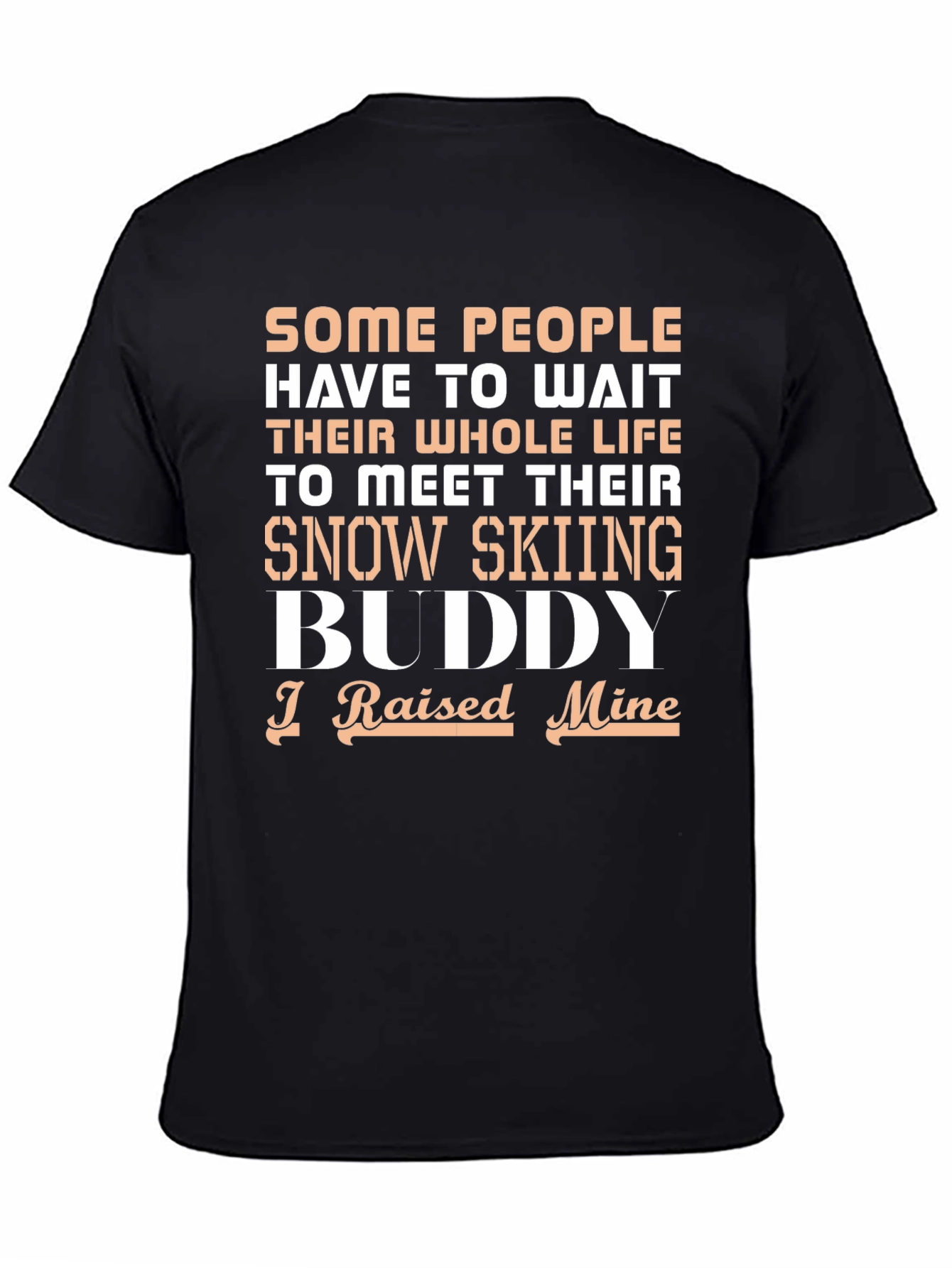 Black Snow Skiing Buddy T-Shirt - I Raised Mine view 4