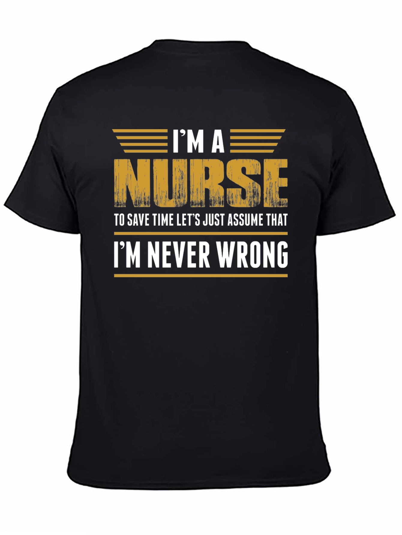 Black I'm A Nurse - Never Wrong T-Shirt view 4
