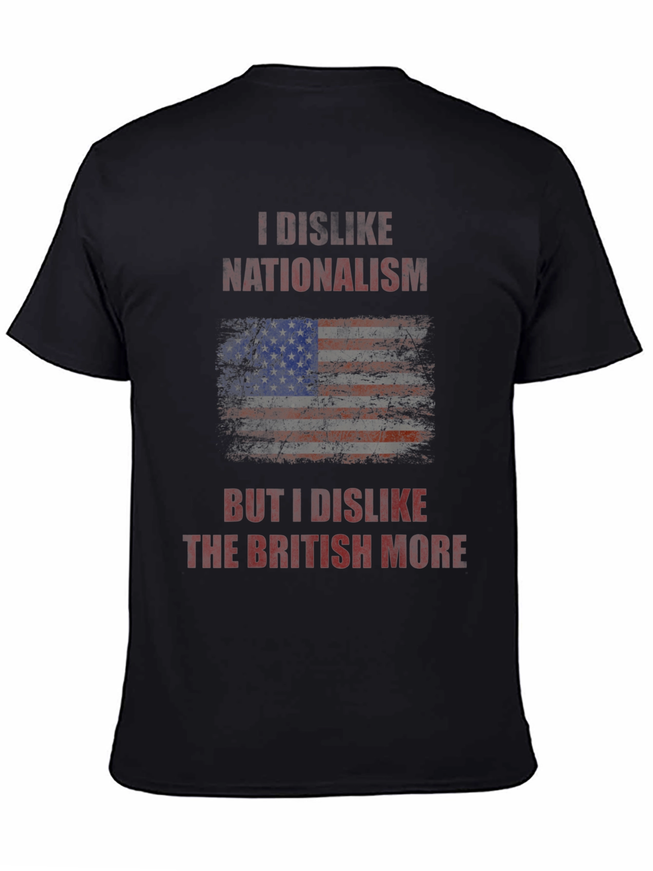 Black I Dislike Nationalism T-Shirt - Anti-British Humor Tee view 4