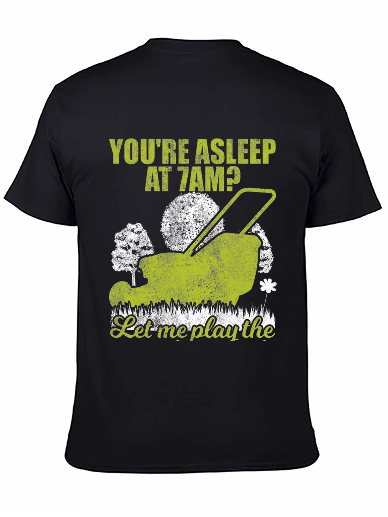 Black Funny Lawn Mower T-Shirt - You're Asleep at 7 AM view 4