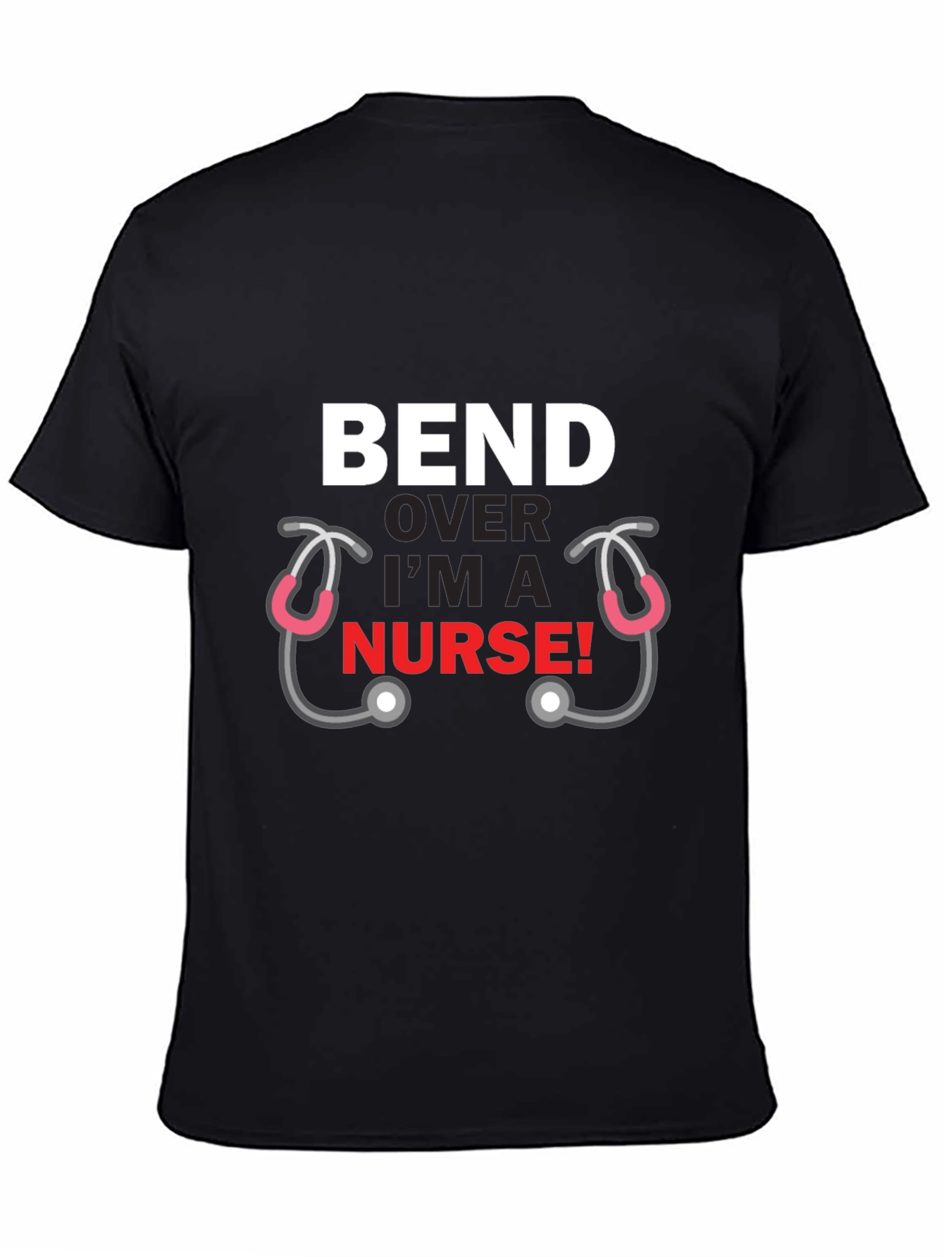 Black Bend Over I'm A Nurse T-Shirt Funny Graphic Tee view 4