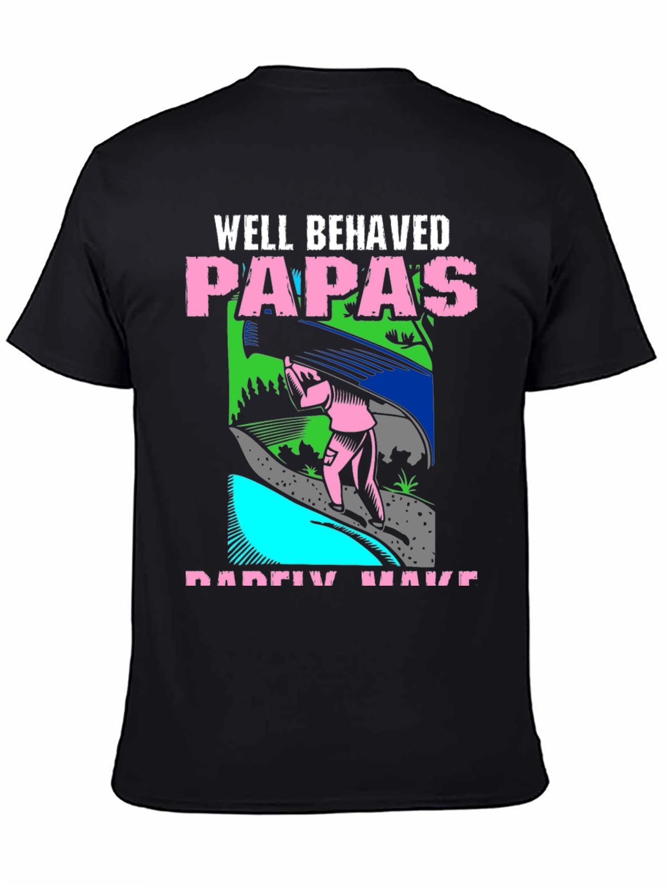 Black Well Behaved Papas T-Shirt Funny Father's Day Tee view 4