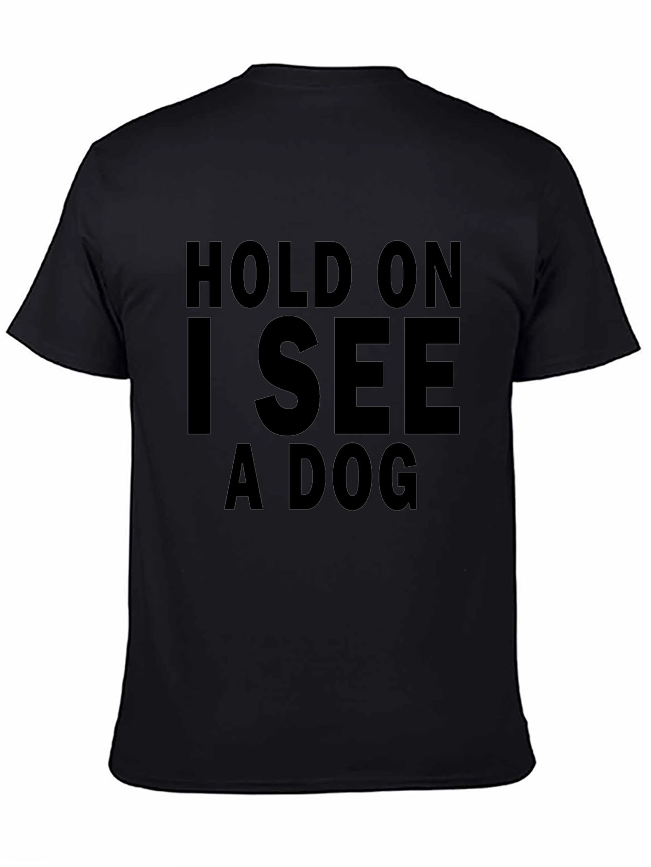 Black Hold On I See a Dog T-Shirt view 4