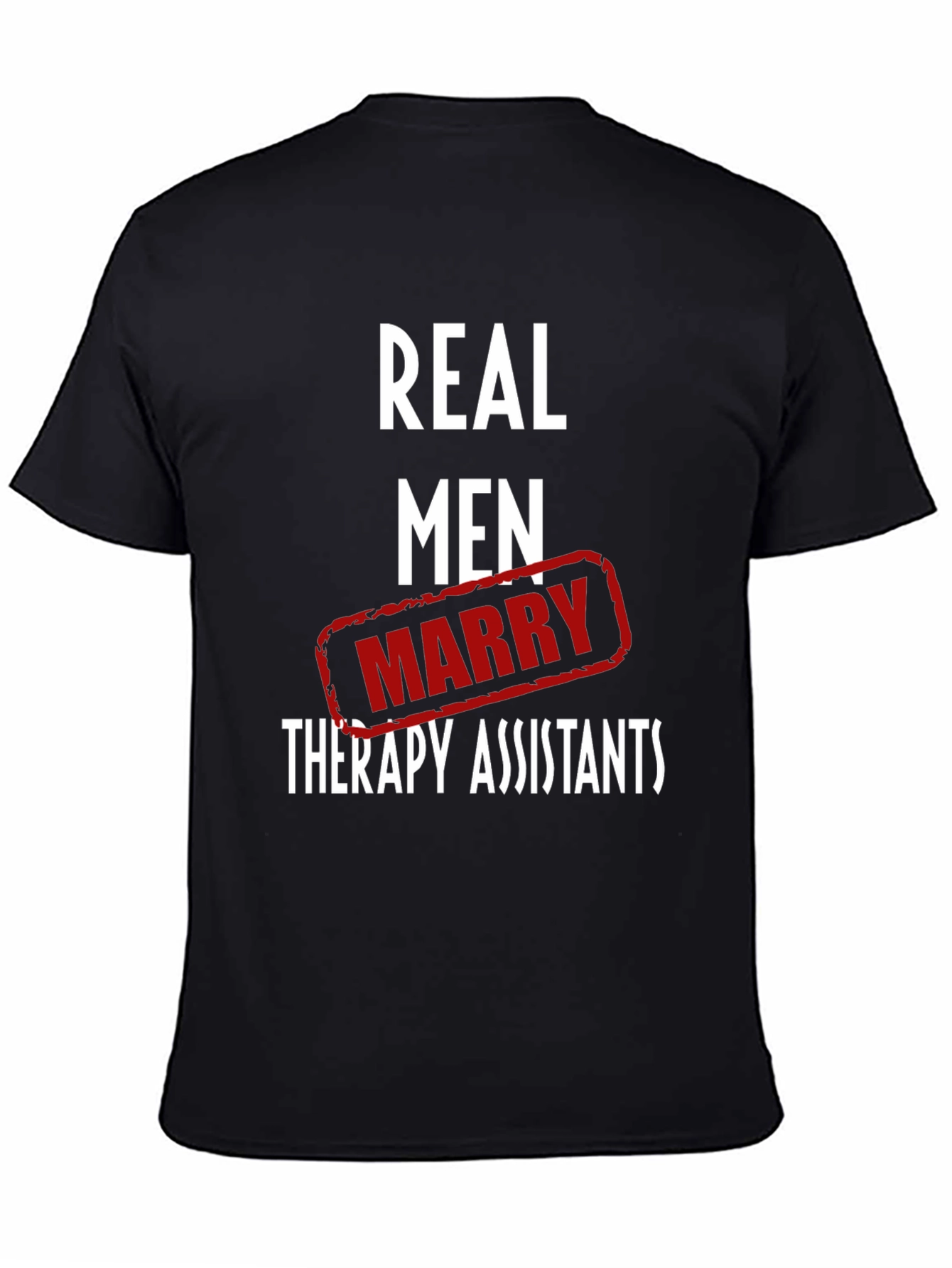 Real Men Marry Therapy Assistants T-Shirt - 4