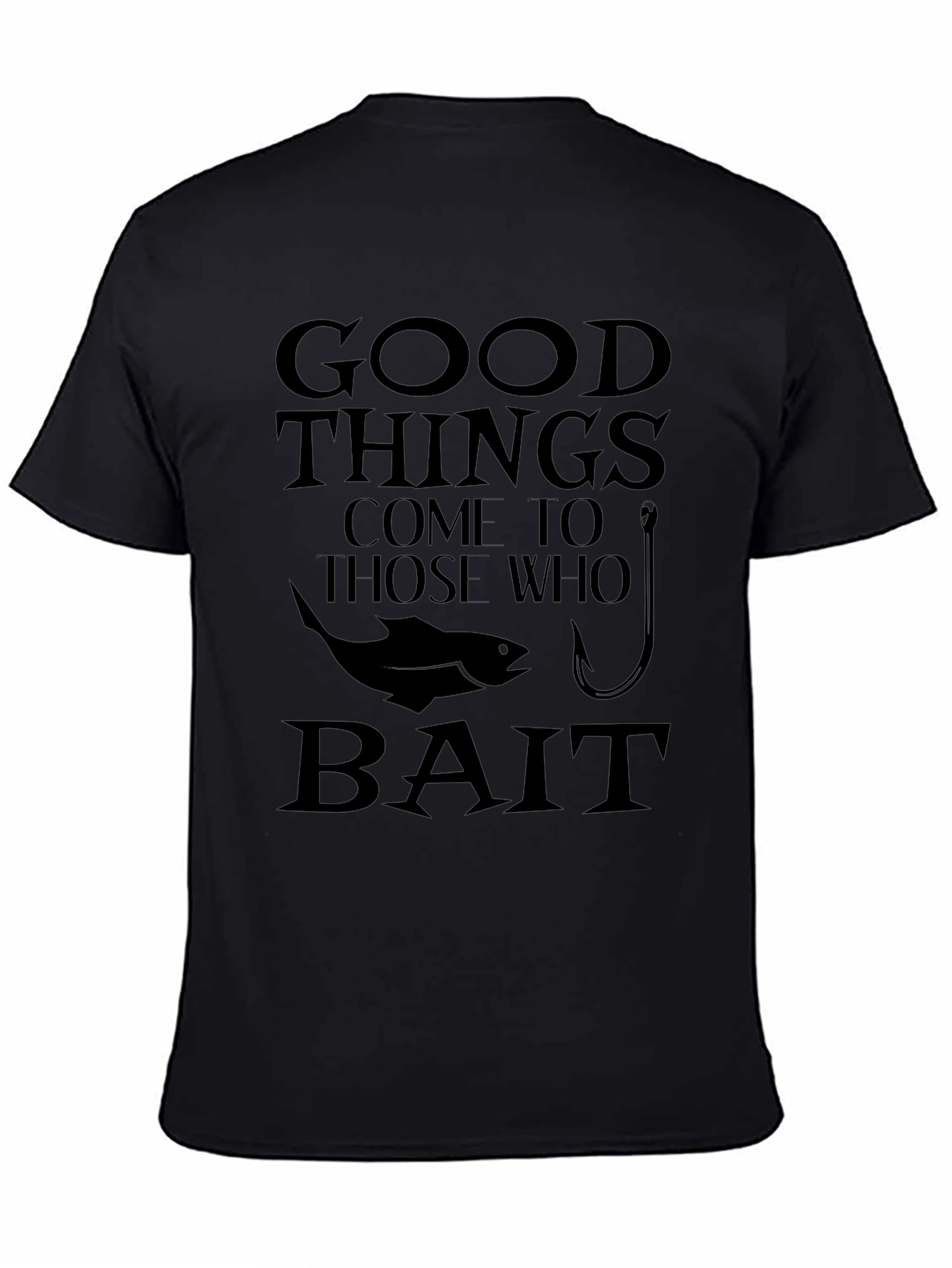 Black Good Things Come to Those Who Bait Fishing T-Shirt view 4
