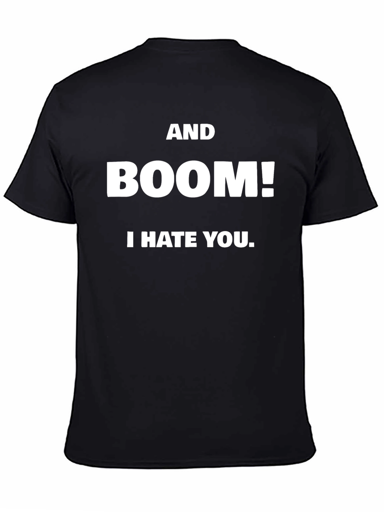 Black AND BOOM! I HATE YOU. Black T-Shirt view 4