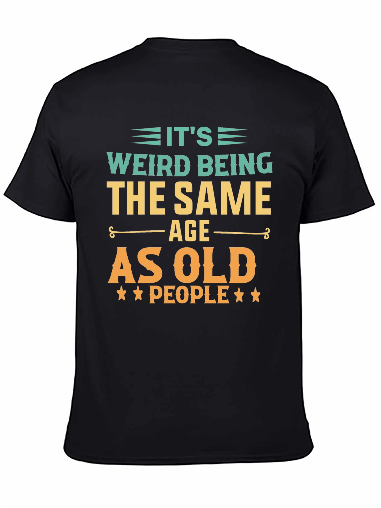Black Funny "It's Weird Being The Same Age As Old People" Black T-Shirt view 4