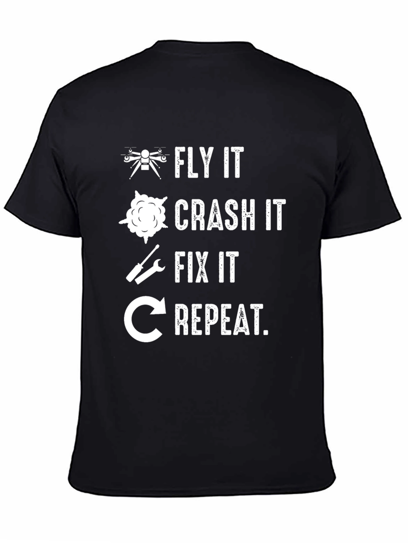 Black Fly It Crash It Fix It Repeat Drone T-Shirt view 4