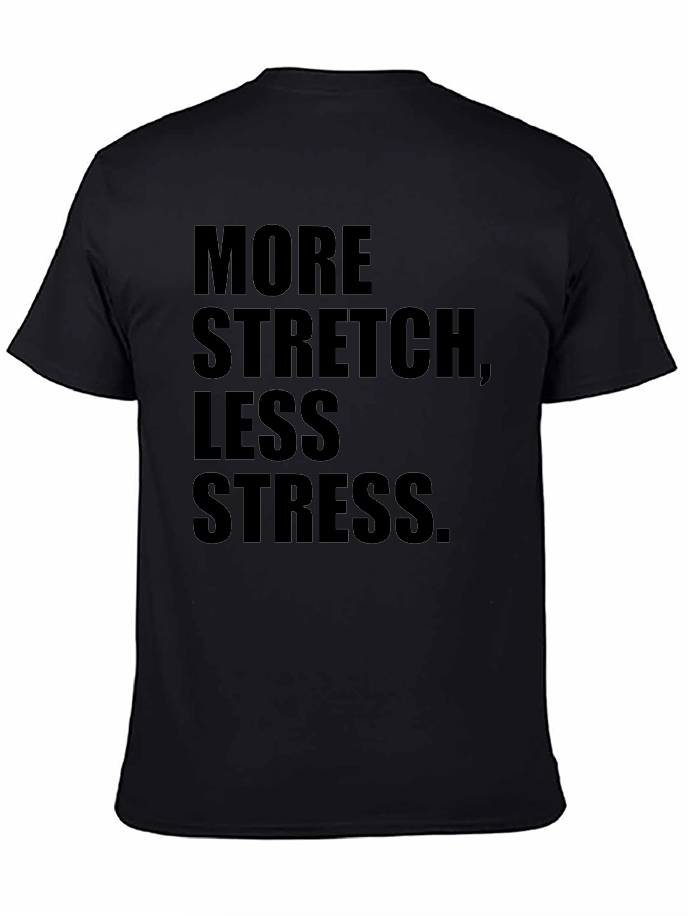 Black More Stretch Less Stress Graphic Tee view 4