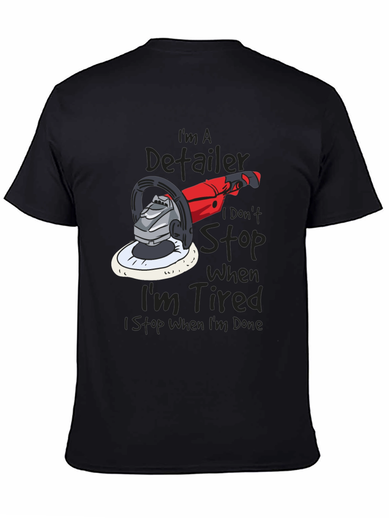 Black Detailer T-Shirt - I Don't Stop When I'm Tired view 4