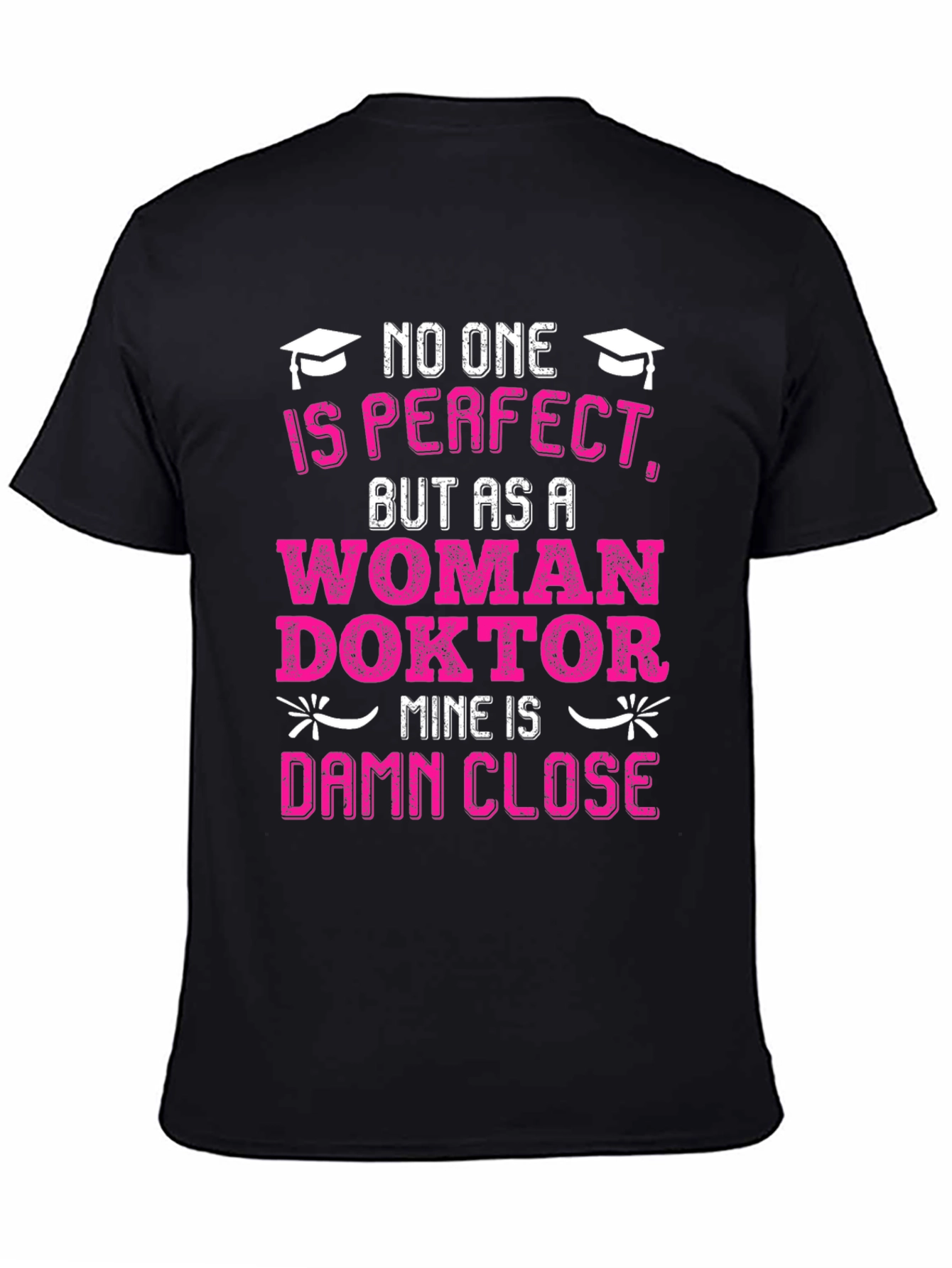 Black Woman Doctor T-Shirt: No One is Perfect, Damn Close! view 4