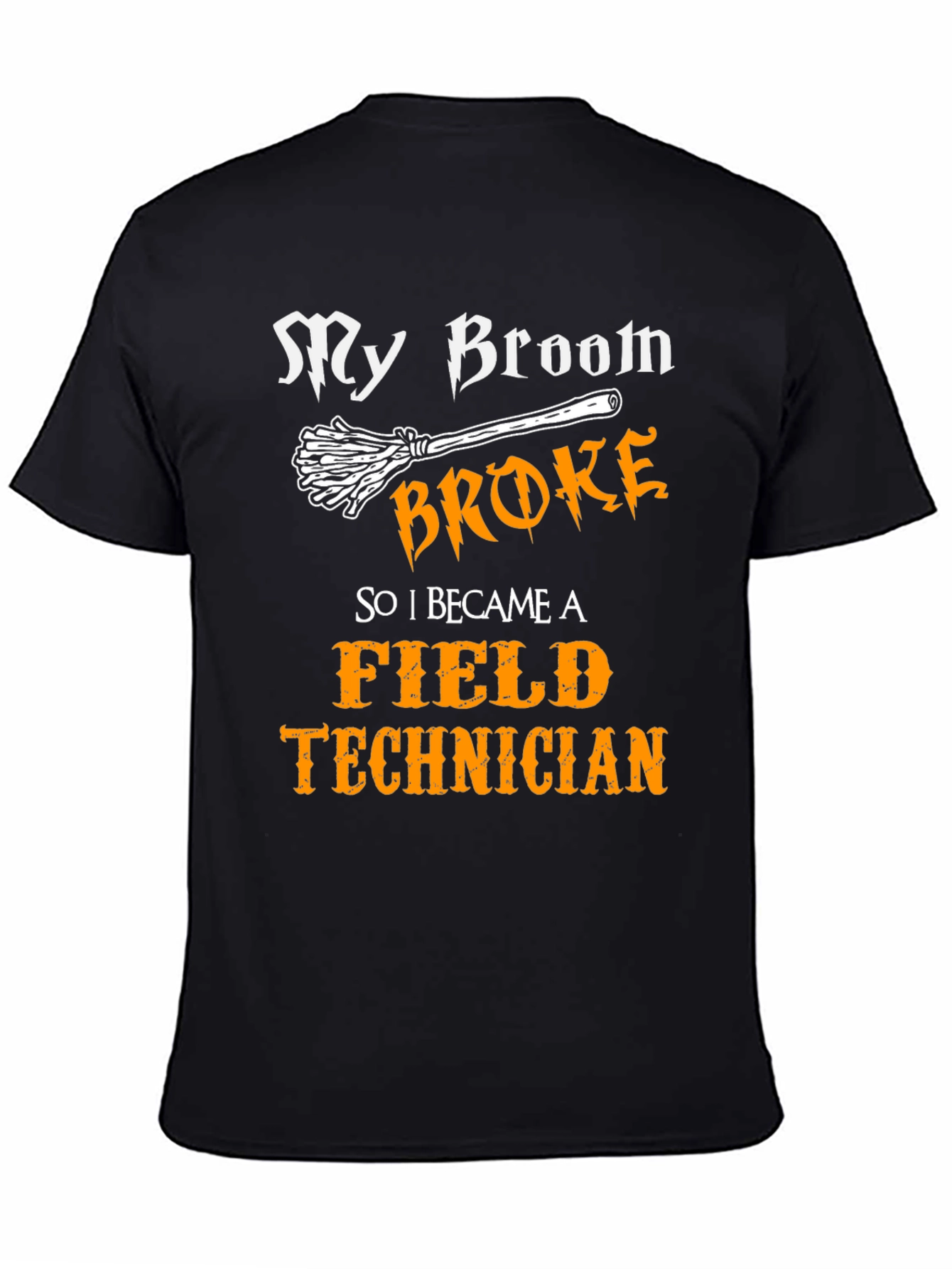 Black Funny Field Technician T-Shirt - My Broom Broke view 4