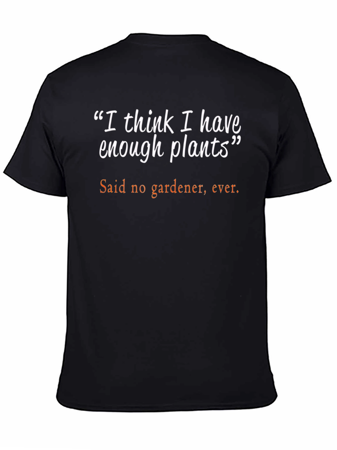 Black Funny Gardener T-Shirt - I Think I Have Enough Plants Tee view 4
