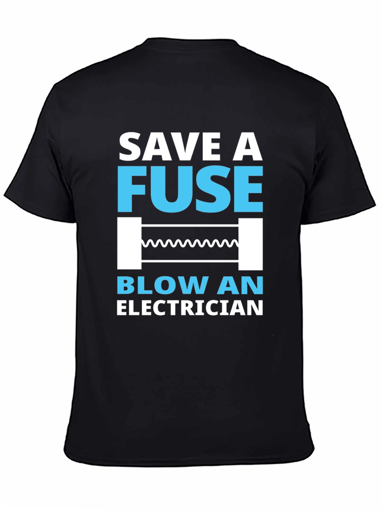 Black Save a Fuse, Blow an Electrician T-Shirt view 4