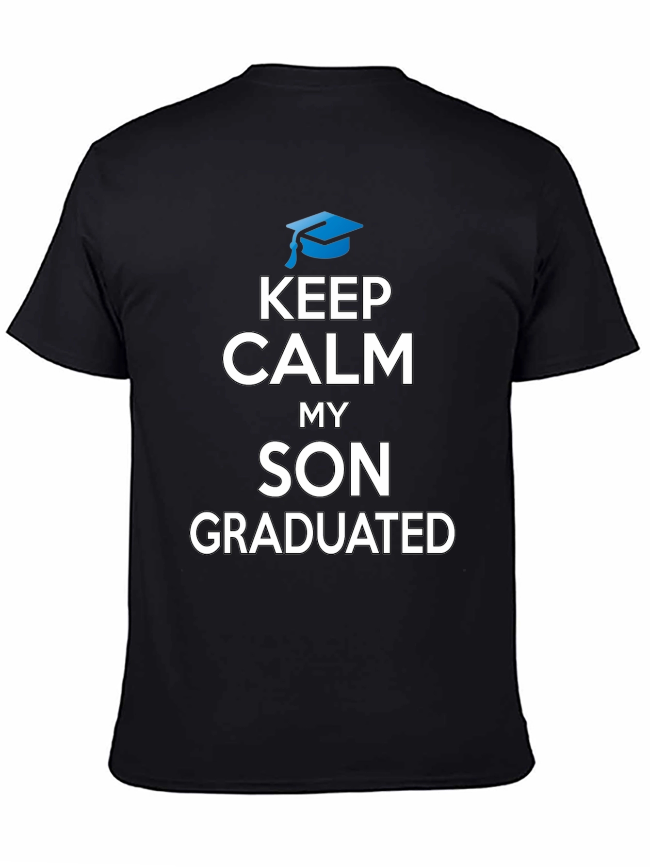Black Keep Calm My Son Graduated Graduation T-Shirt view 4