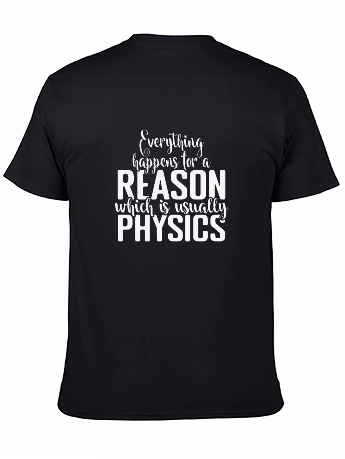 Black Everything Happens for a Reason Physics T-Shirt view 4