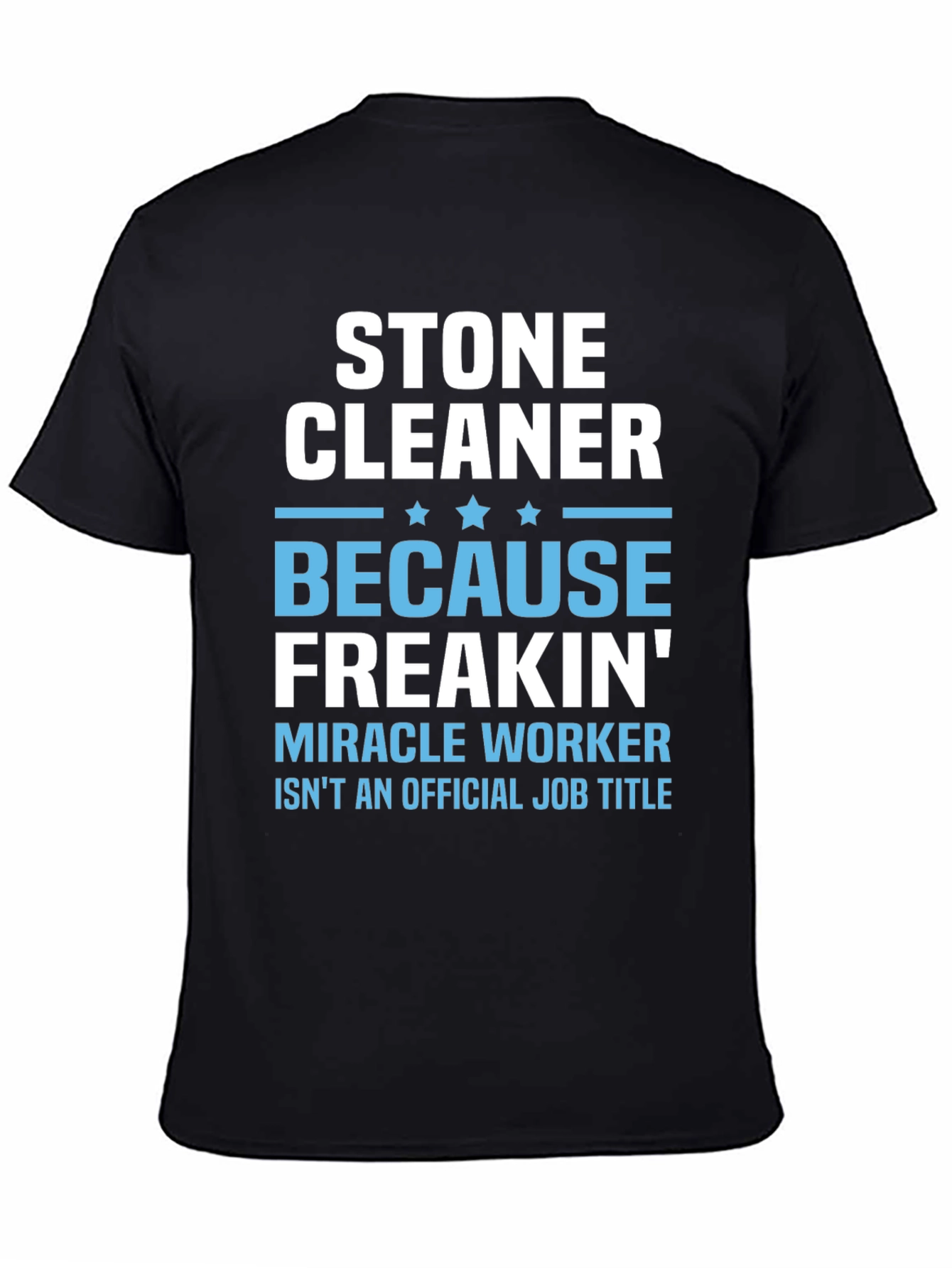 Black Stone Cleaner - Because Freakin' Miracle Worker T-Shirt view 4