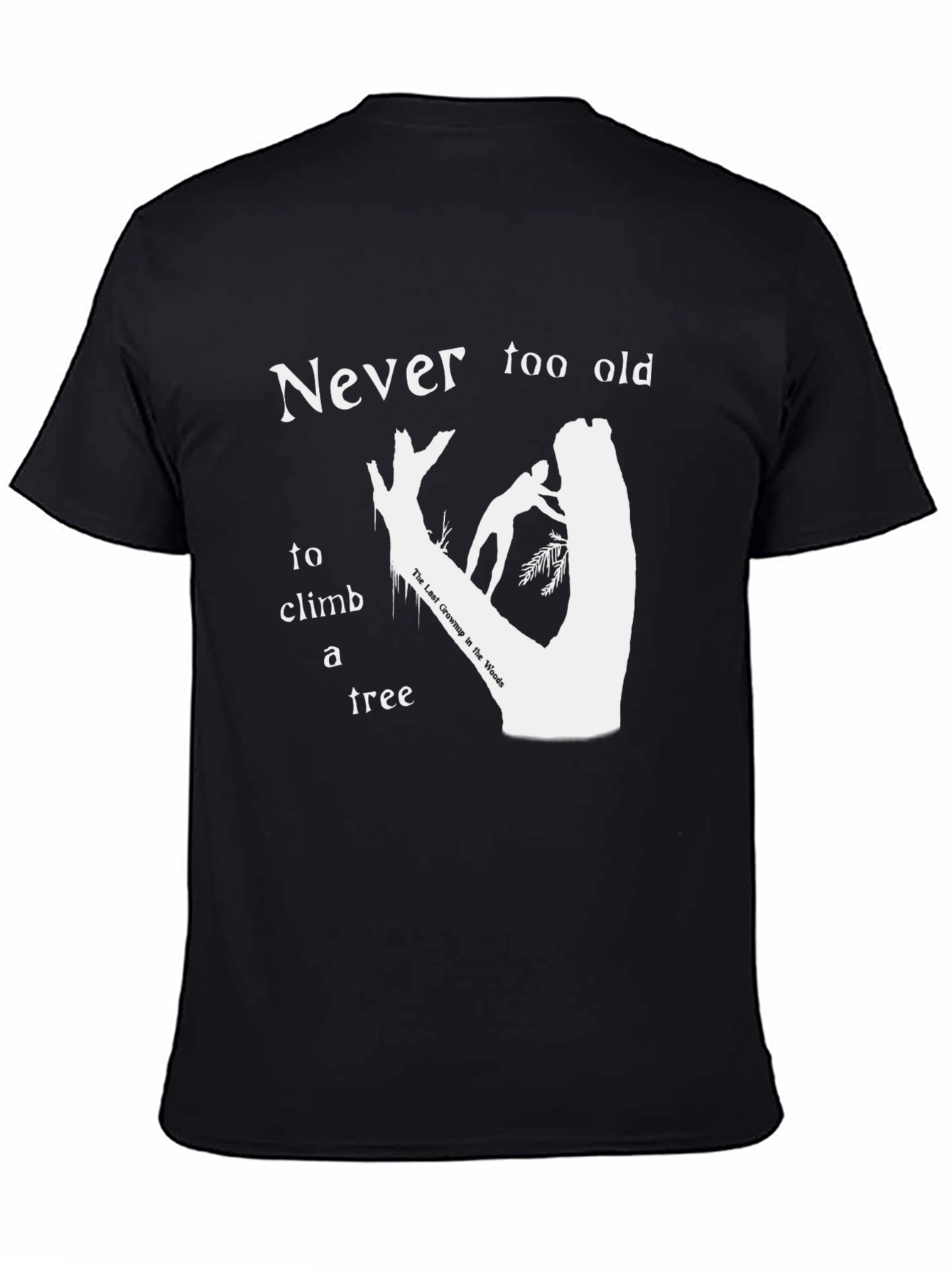 Black Never Too Old To Climb A Tree T-Shirt view 4