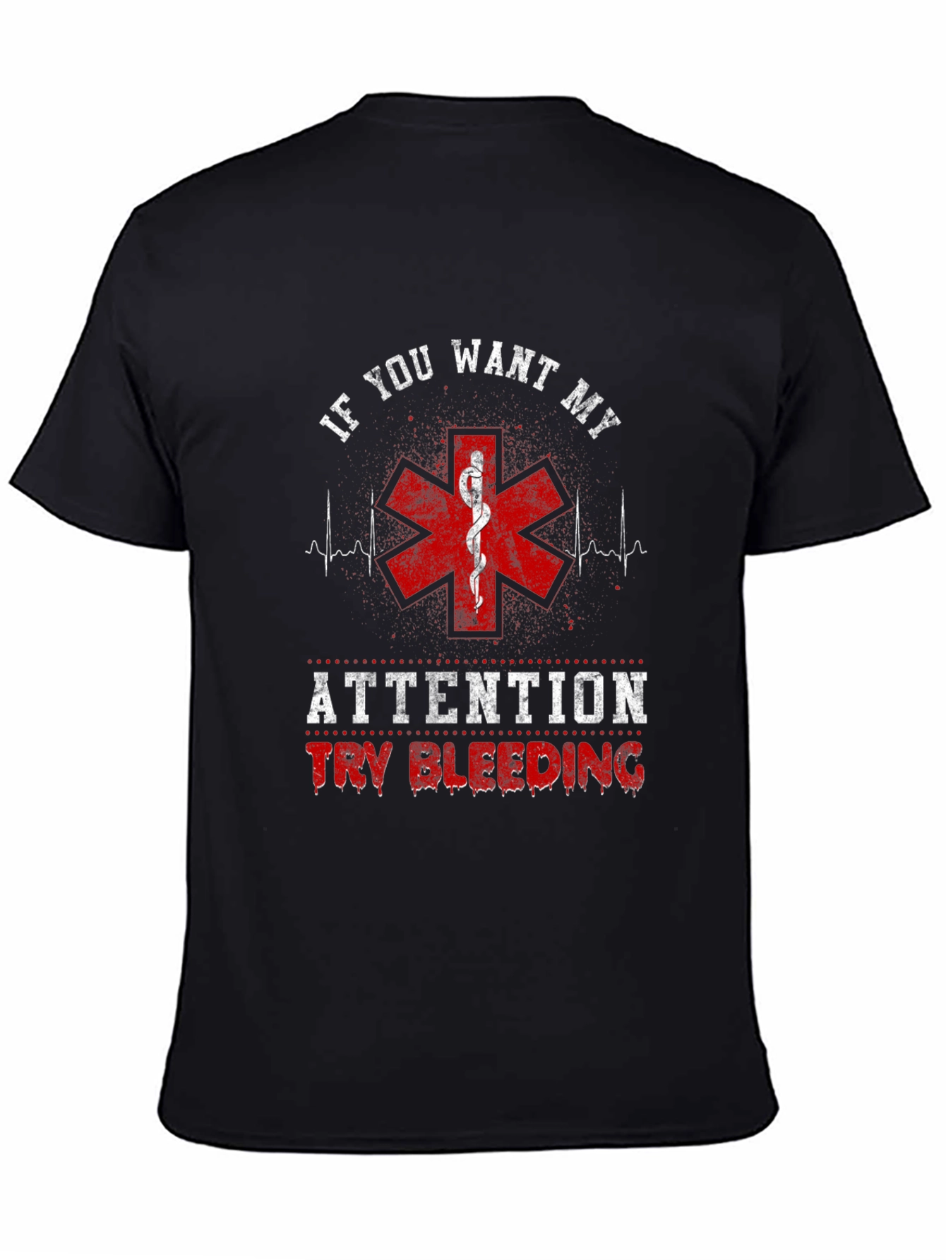 Black If You Want My Attention Funny EMT T-Shirt view 4