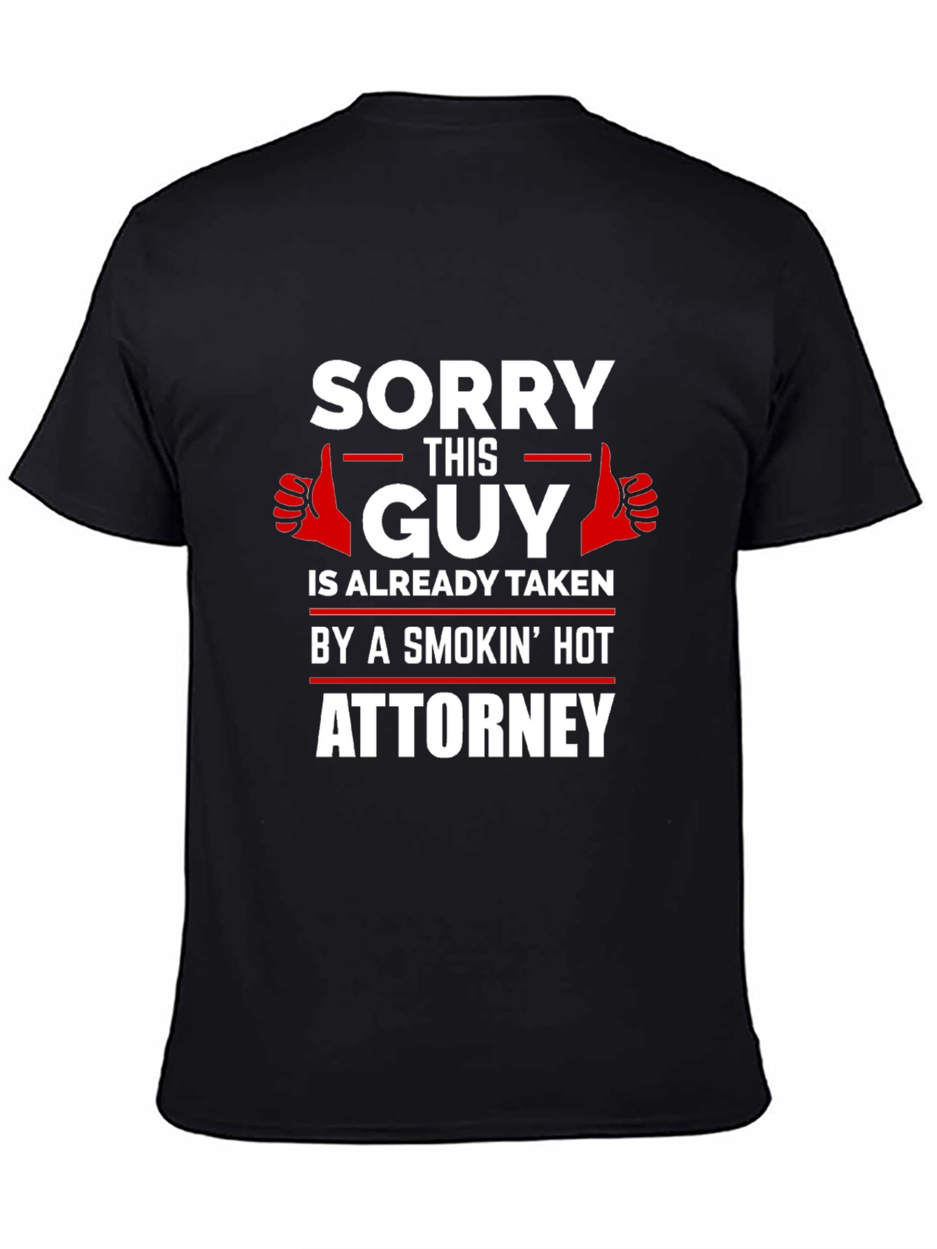 Black Sorry This Guy Is Taken By A Smokin' Hot Attorney T-Shirt view 4