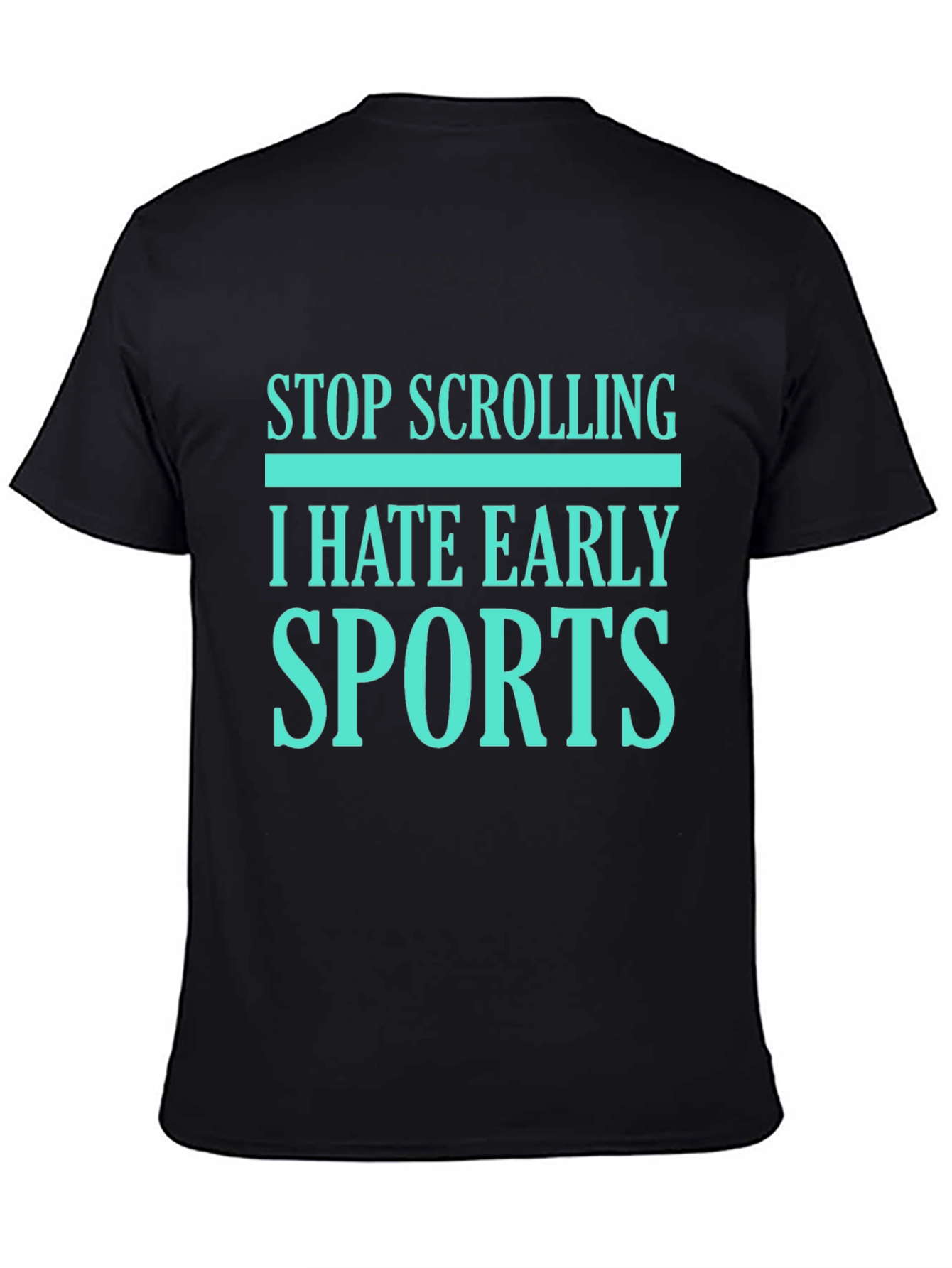 Black Stop Scrolling I Hate Early Sports Graphic Tee view 4