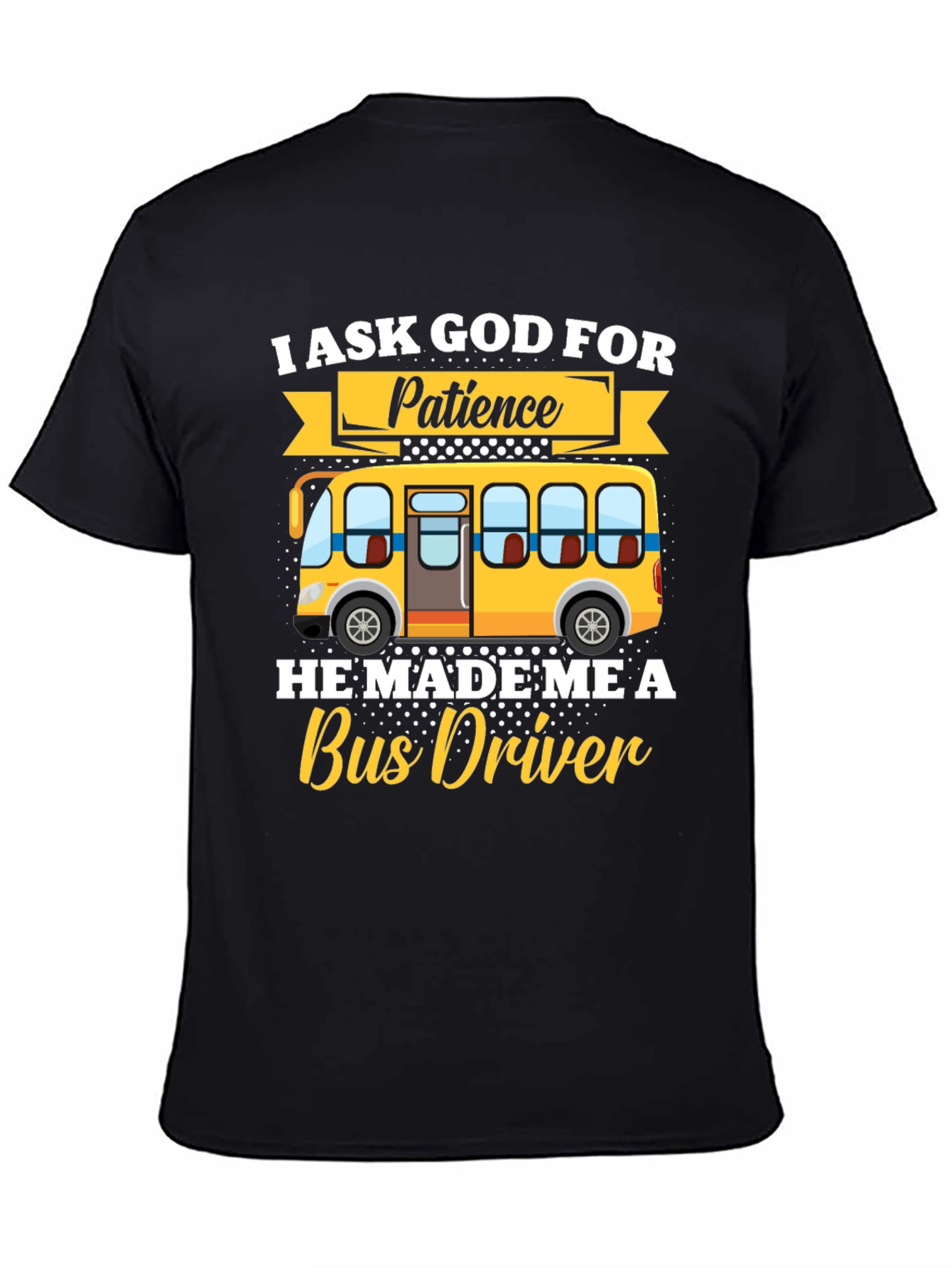 Black I Ask God for Patience Bus Driver T-Shirt view 4