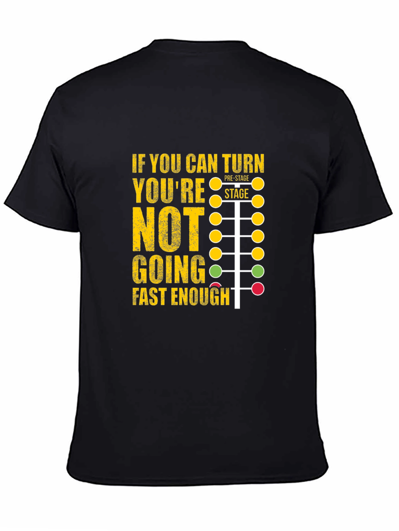 Black Funny Racing T-Shirt - If You Can Turn You're Not Going Fast Enough view 4