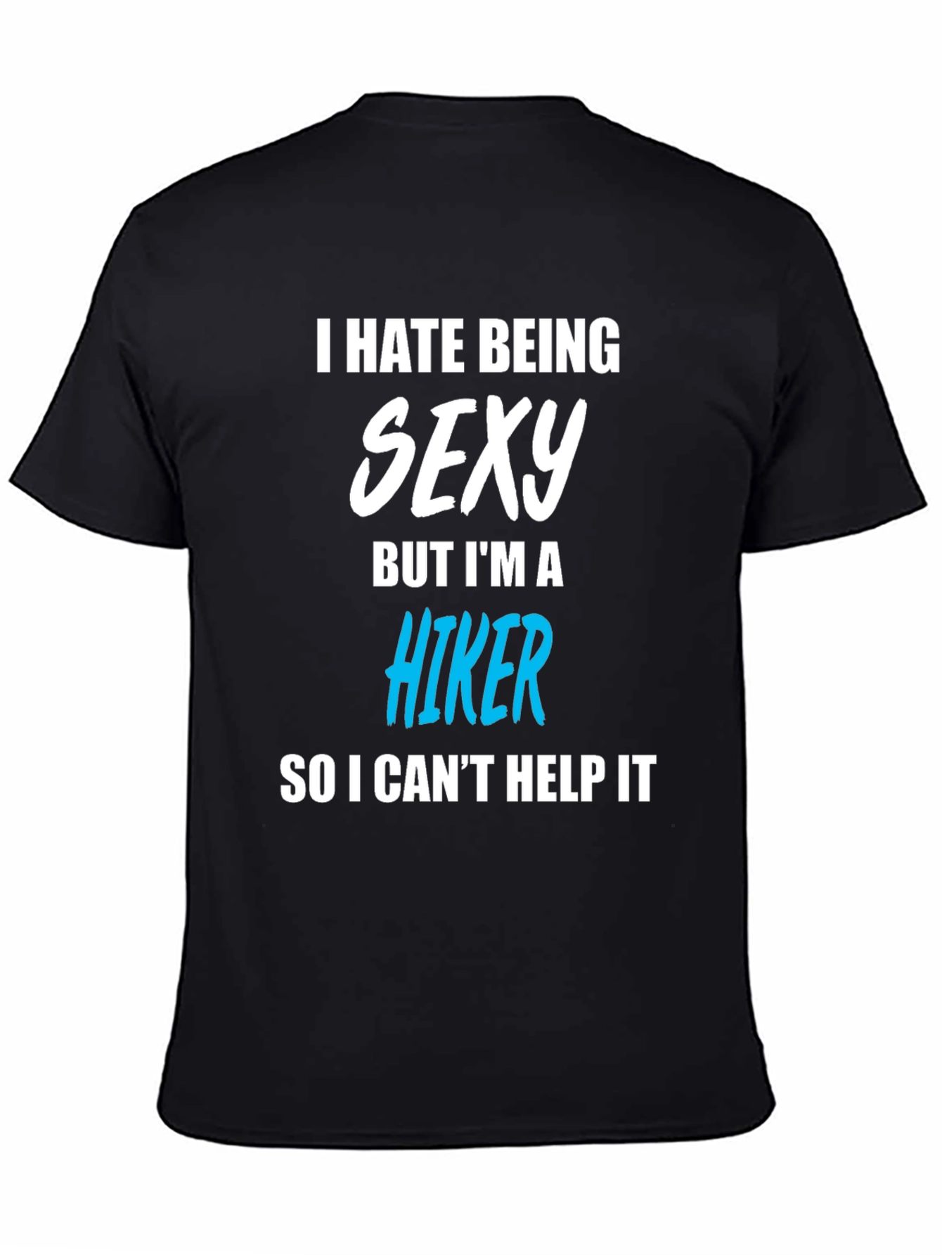 Black Funny Hiker T-Shirt - I Hate Being Sexy view 4