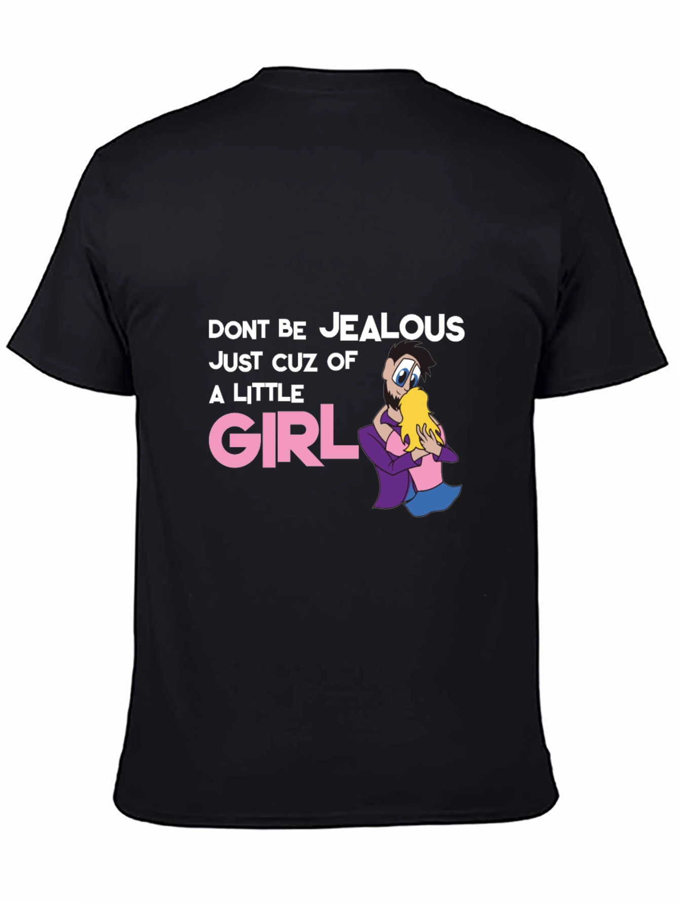 Black Funny Graphic T-Shirt - Don't Be Jealous Little Girl view 4