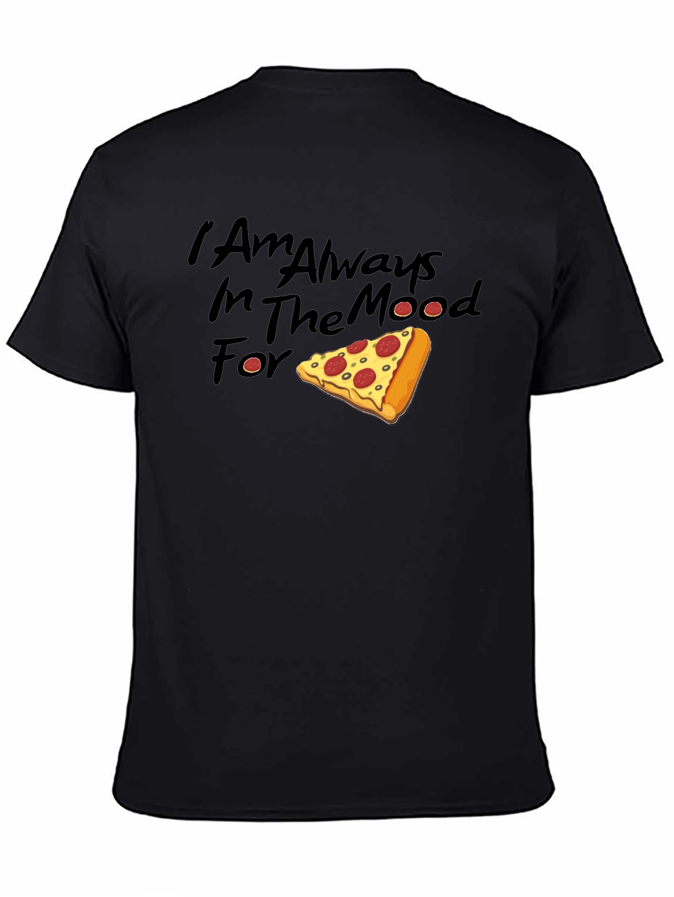 Black Pizza Mood T-Shirt - Always Ready for a Slice view 4
