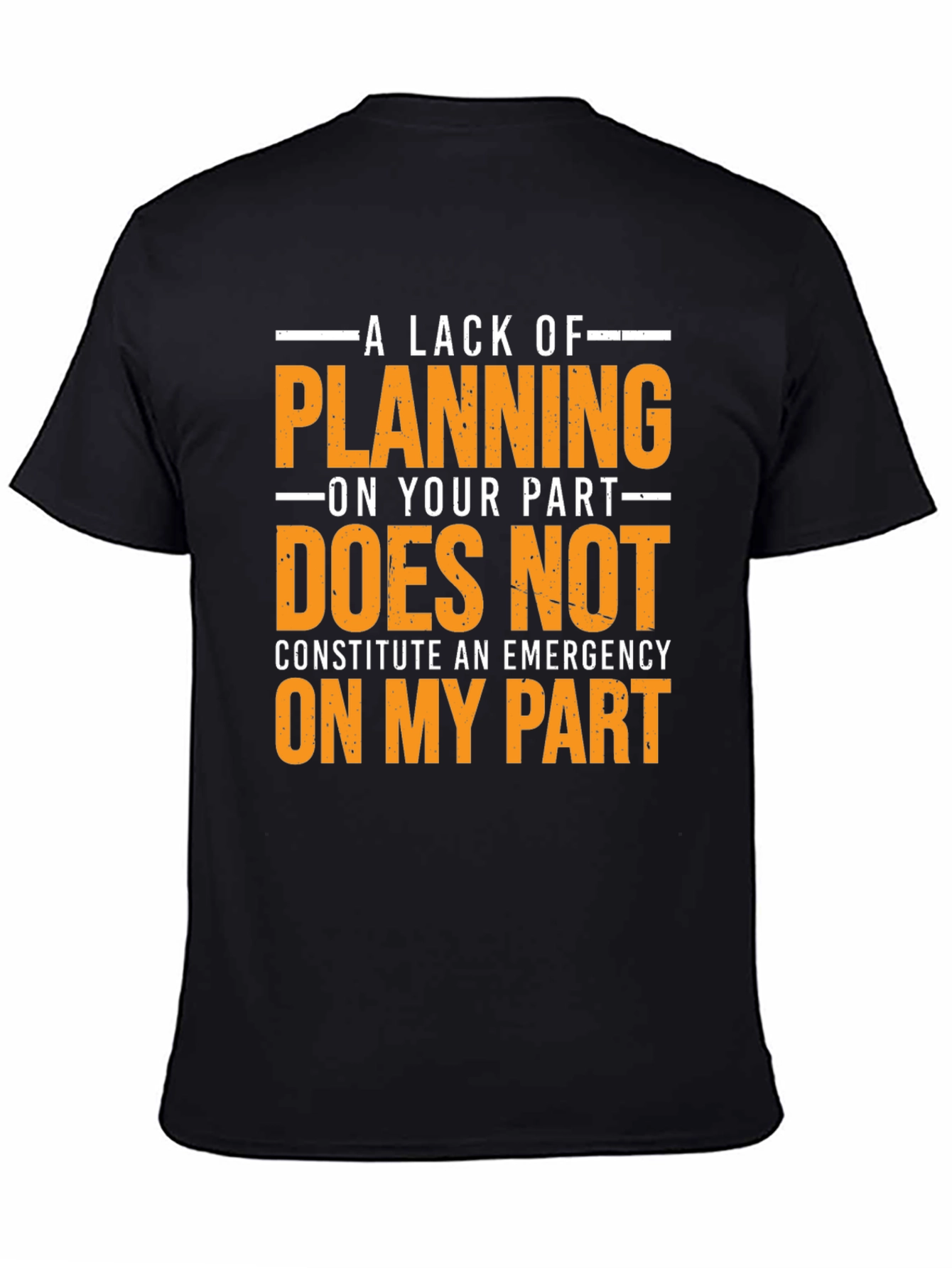 Black Funny T-Shirt: A Lack of Planning Emergency Tee view 4