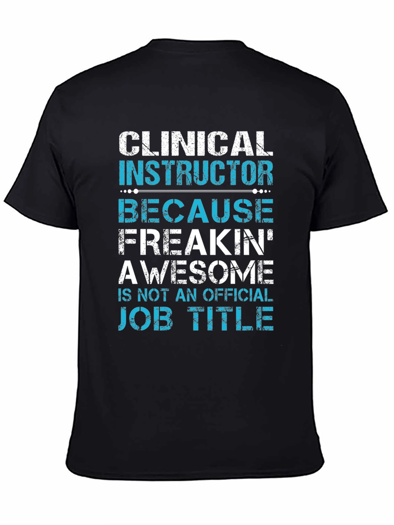 Black Clinical Instructor Freakin' Awesome T-Shirt view 4