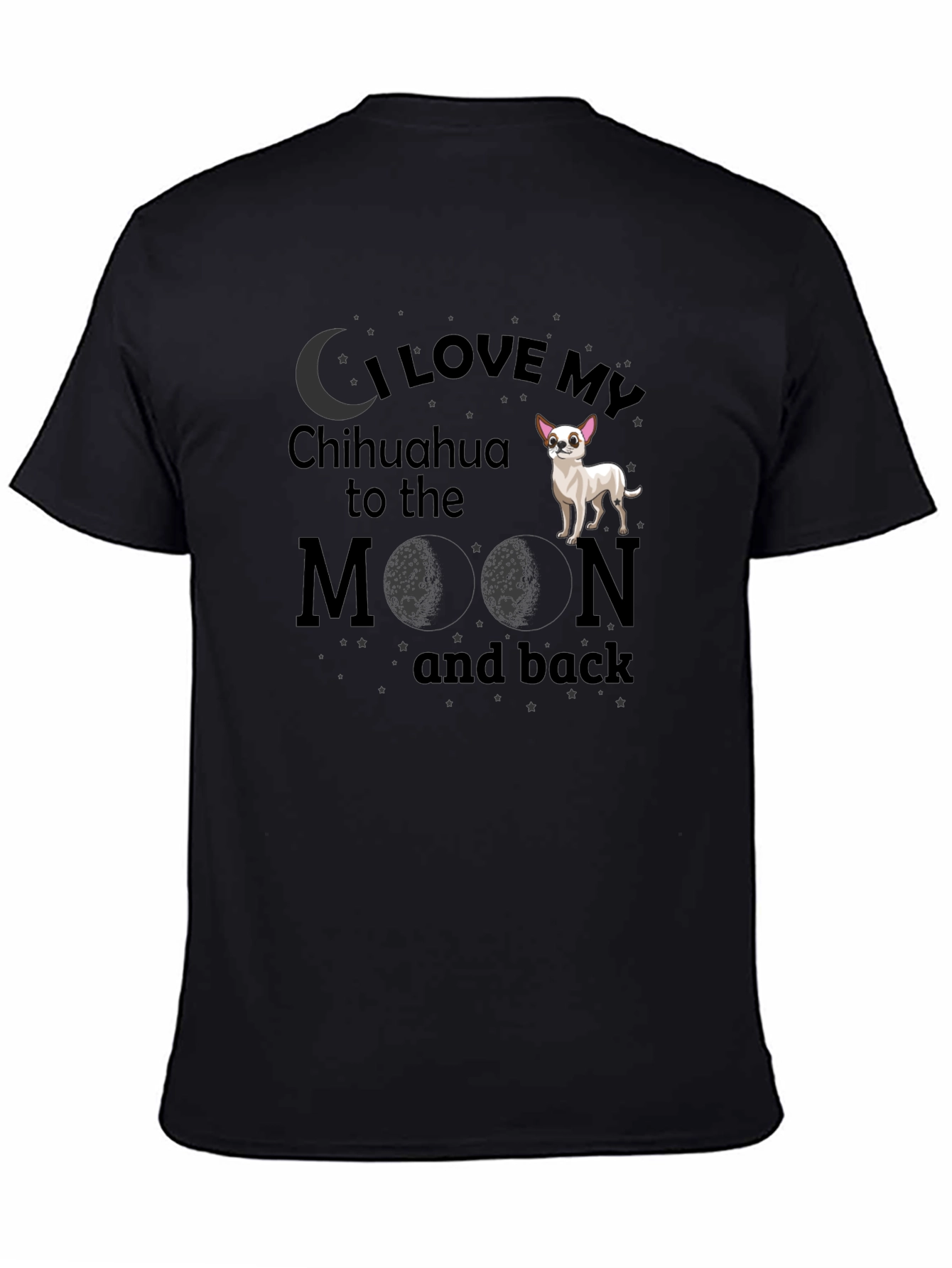Black I Love My Chihuahua to the Moon and Back T-Shirt view 4