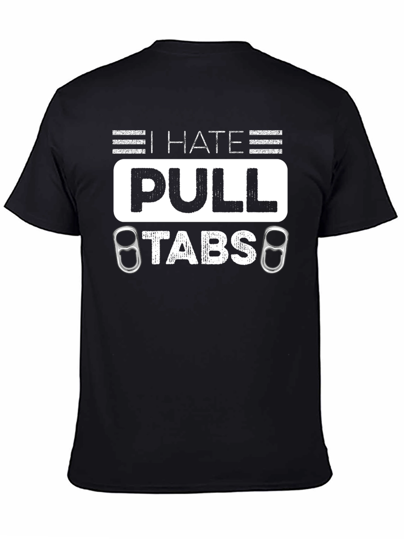 Black I Hate Pull Tabs T-Shirt Funny Sarcastic Tee view 4