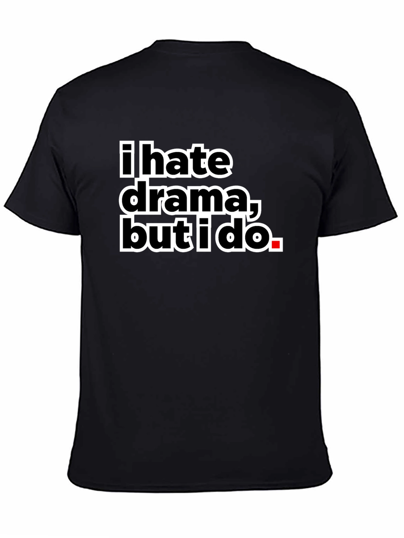 Black I Hate Drama But I Do Black Tee view 4