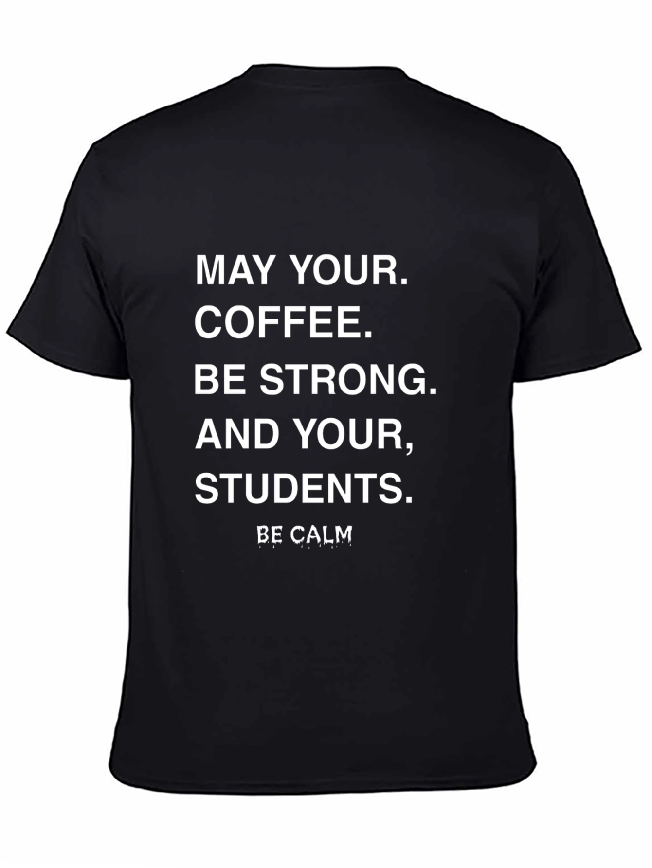 Black Teacher Coffee T-Shirt - Be Calm Student Shirt view 4